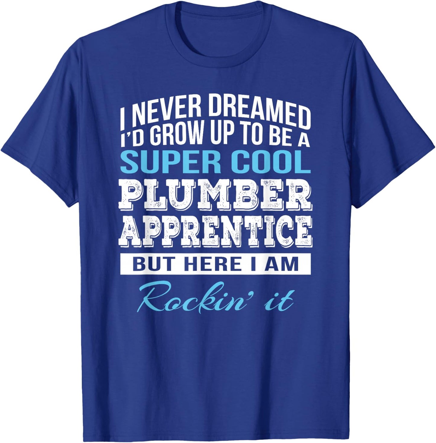 Funny Plumber Apprentice Gift T-Shirt - T-Shirt | Royal