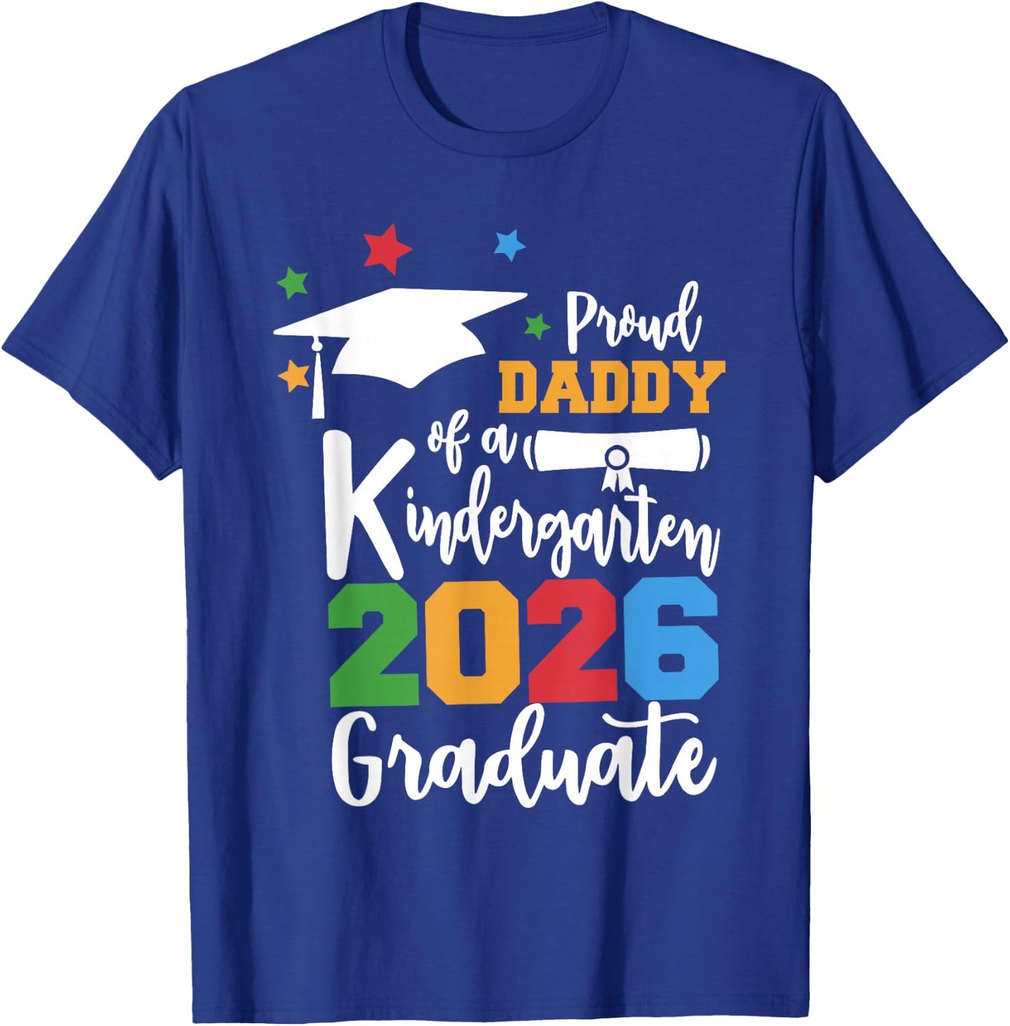 Proud Daddy of A Kindergarten Class of 2026 Graduate Grad T-Shirt - T-Shirt | Royal