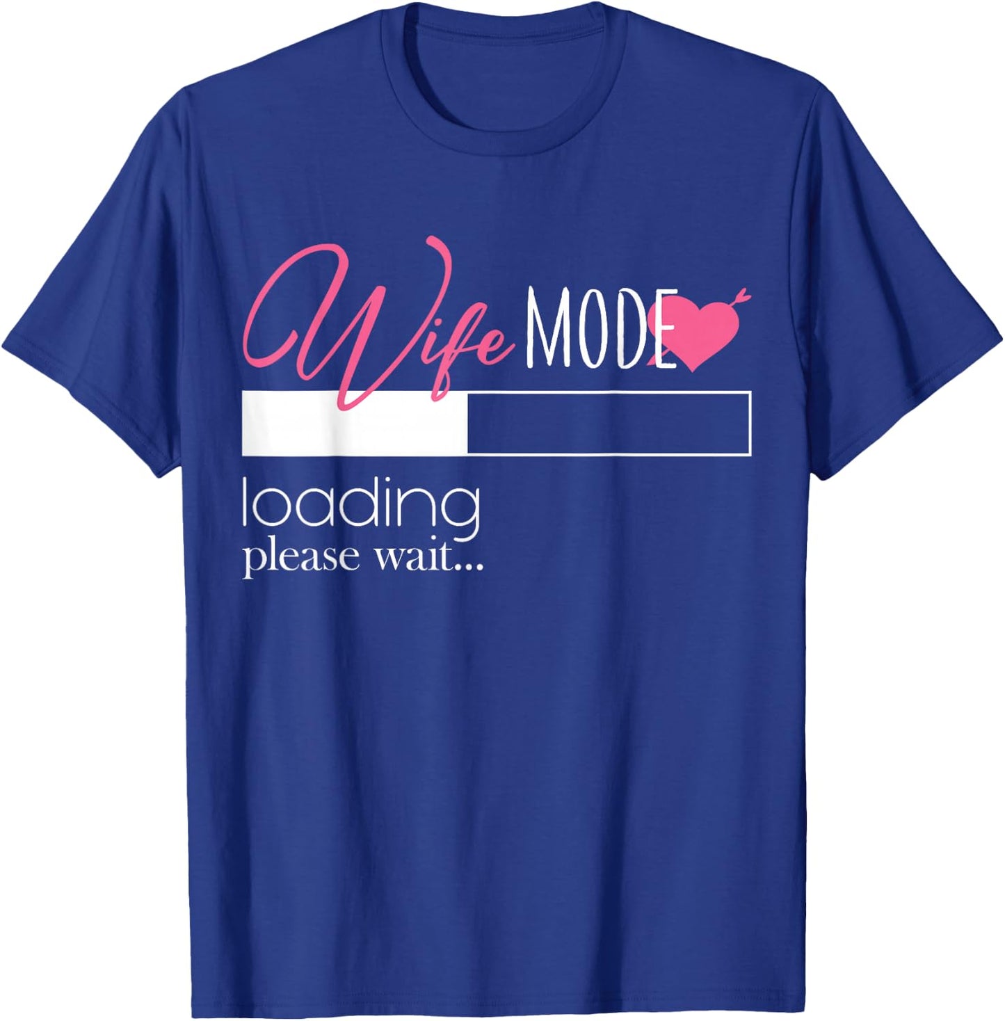 Wife Mode Loading Engaged Bride Couples Gift T-Shirt - T-Shirt | Royal