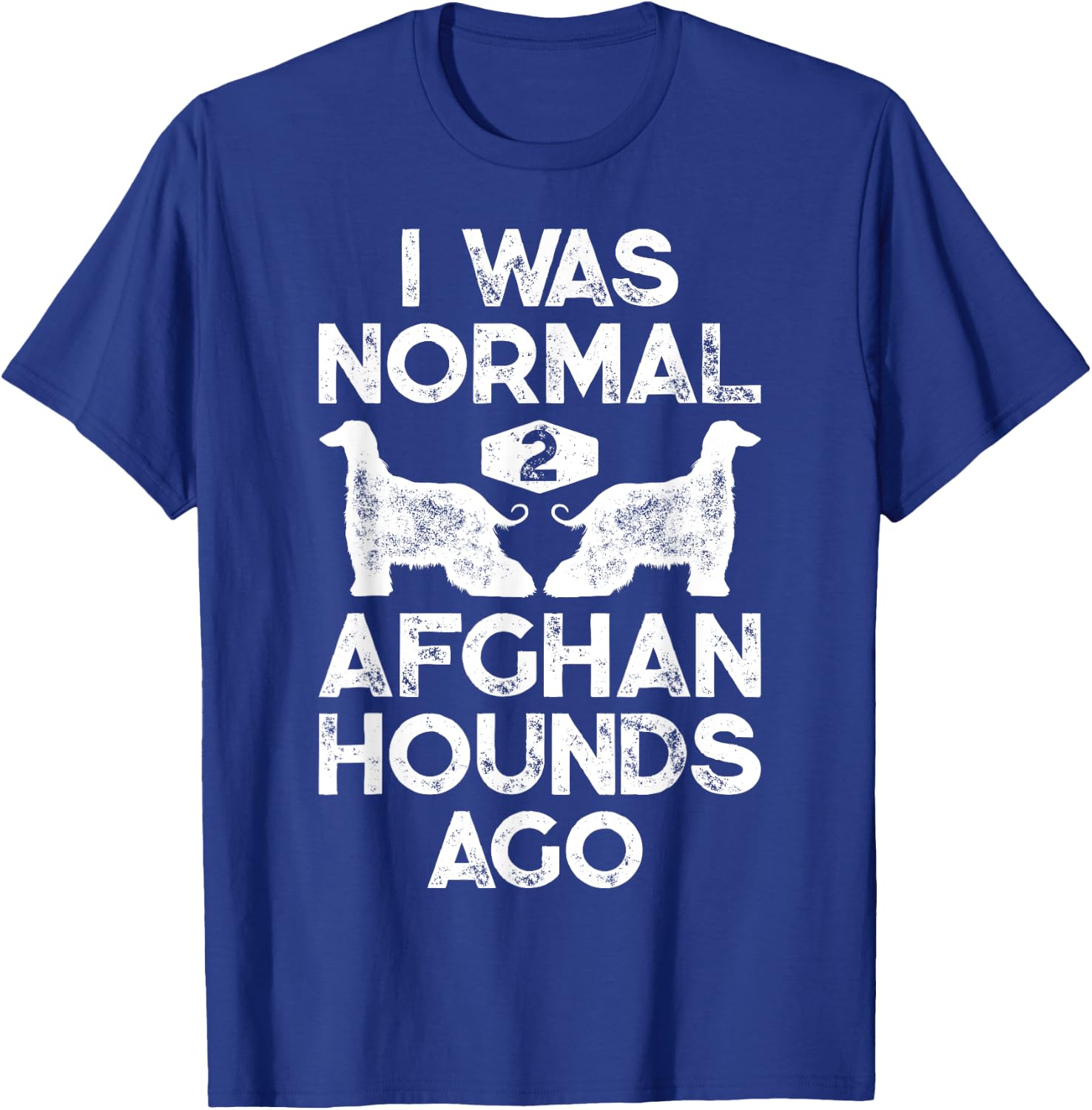 I Was Normal 2 Afghan Hounds Ago Funny Dog Vintage Gifts Men T-Shirt - T-Shirt | Royal
