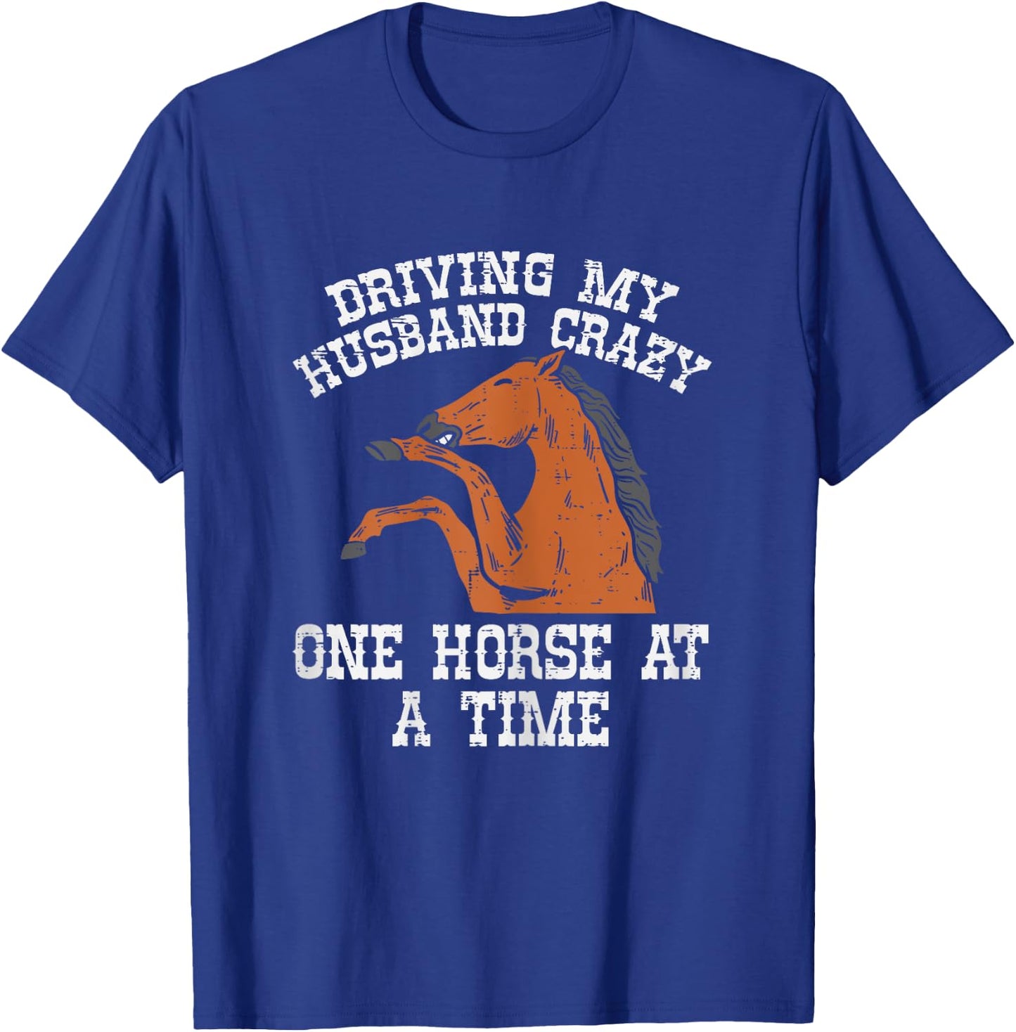 Driving My Husband Crazy One Horse A Time Funny Wife Women T-Shirt - T-Shirt | Royal