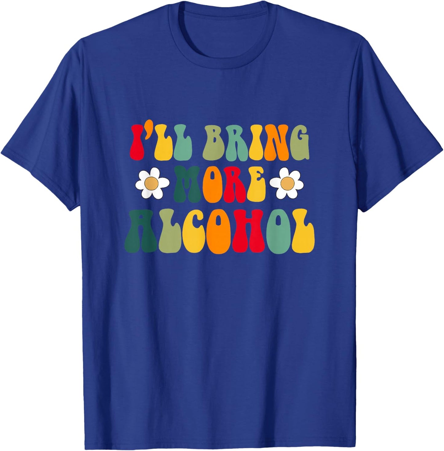 I'll Bring More Alcohol Bridesmaids Indian Bachelorette T-Shirt - T-Shirt | Royal