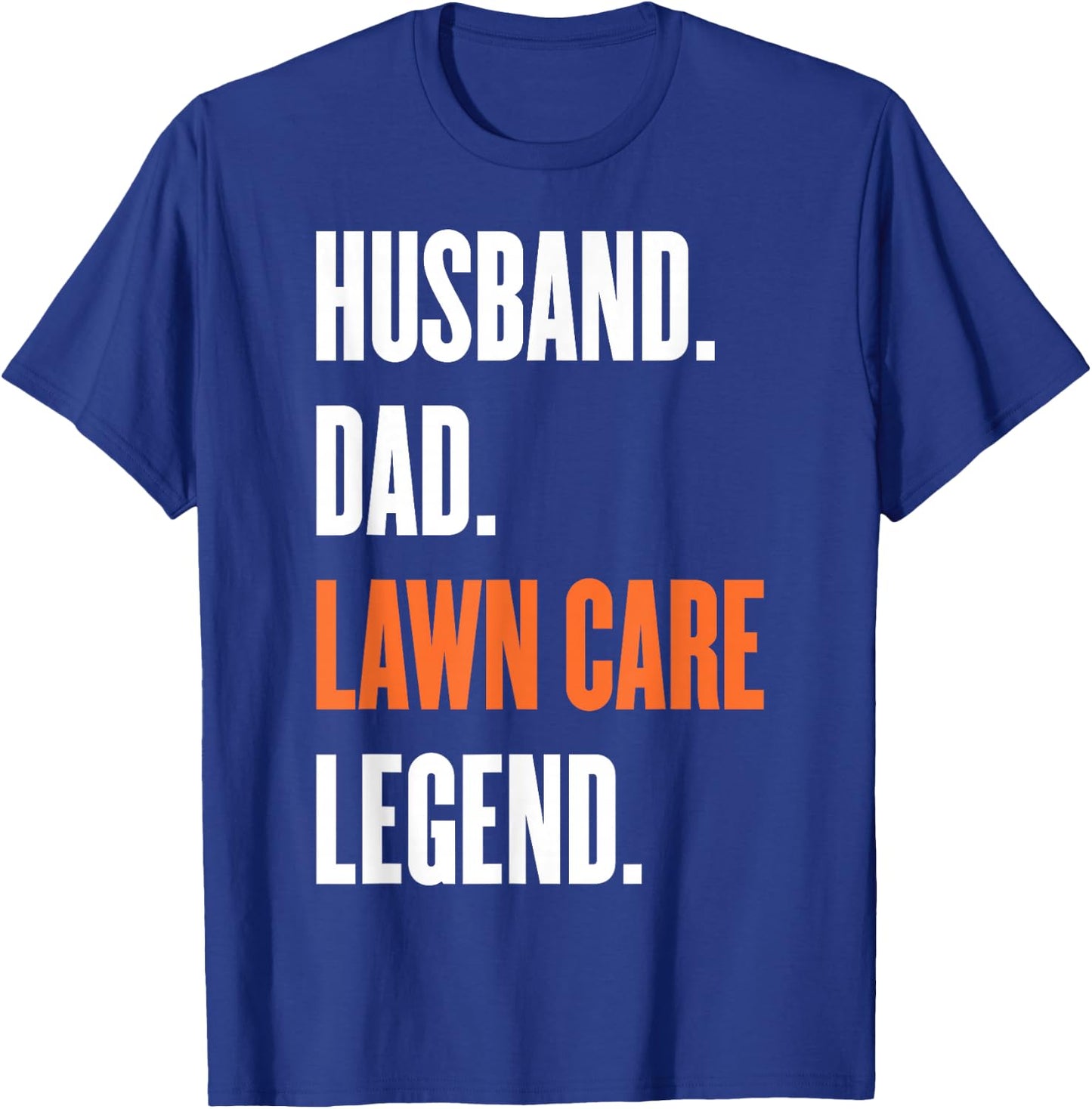 Funny Men Mowing Husband Dad Lawn Care Legend Yard Ar T-Shirt - T-Shirt | Royal
