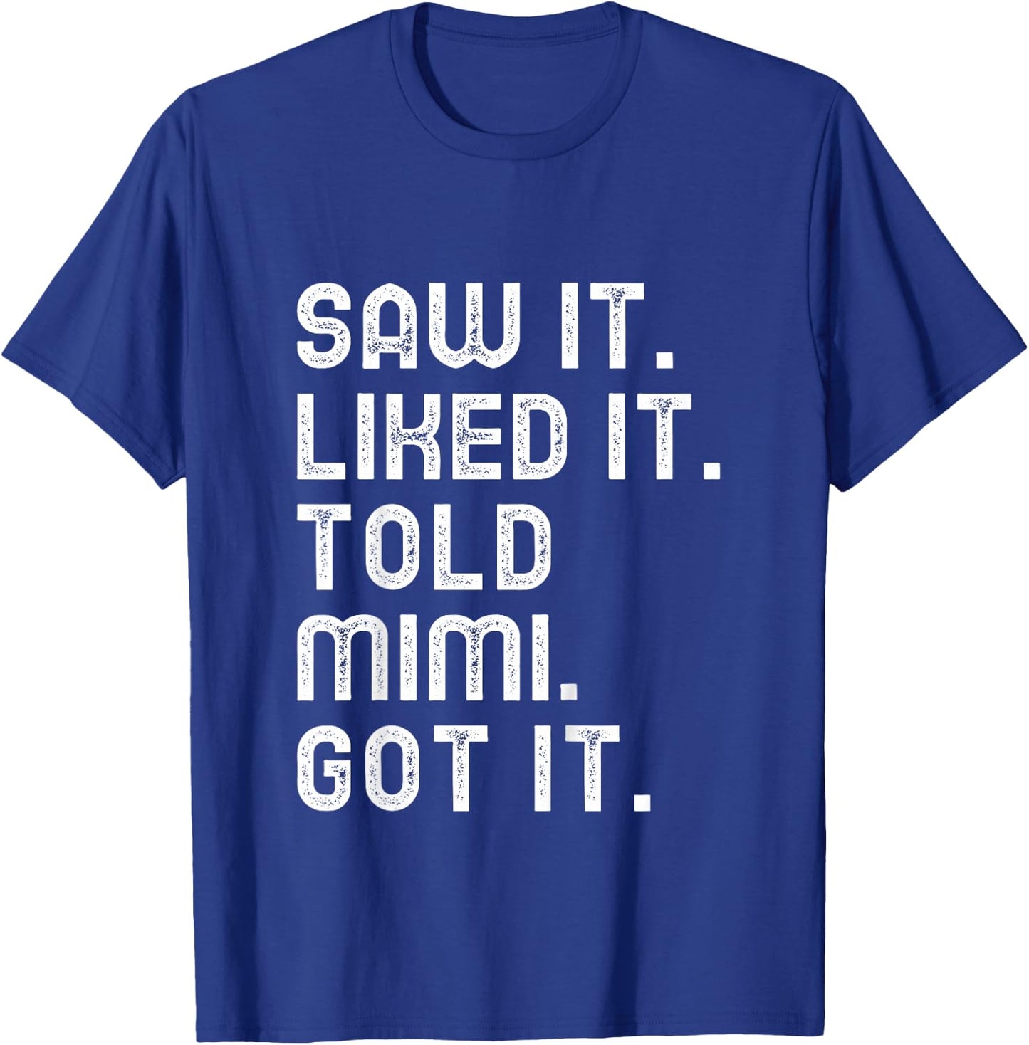 Kids Saw It Liked It Told Mimi Got It Funny Boys Girls Kids T-Shirt - T-Shirt | Royal