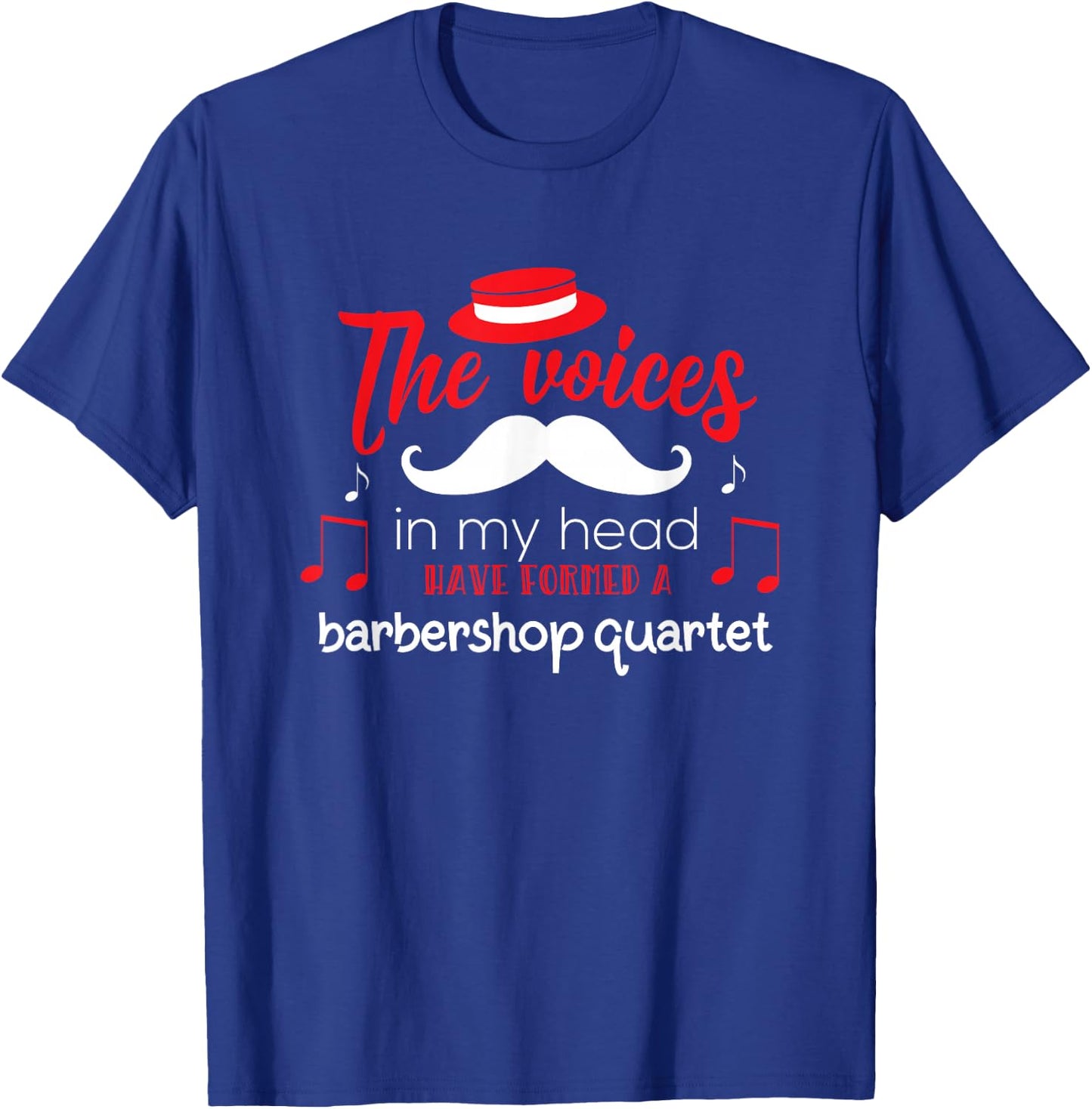 Barbershop Quartet Voices In My Head Quote T-Shirt - T-Shirt | Royal
