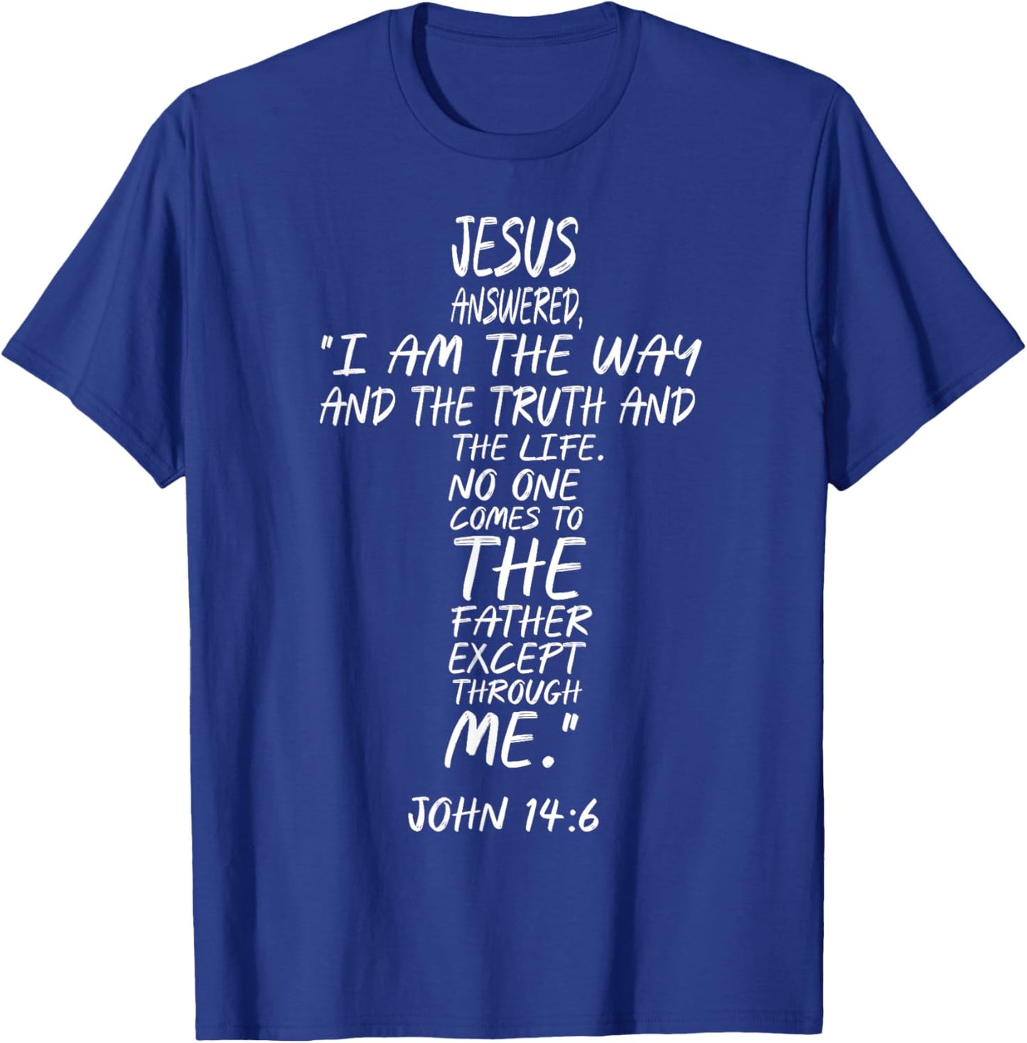and Jesus Said to him: I am The Way, The Truth & The Life T-Shirt - T-Shirt | Royal