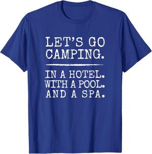 Let's Go Camping. In A Hotel. With A Pool. And A Spa. T-Shirt - T-Shirt | Royal