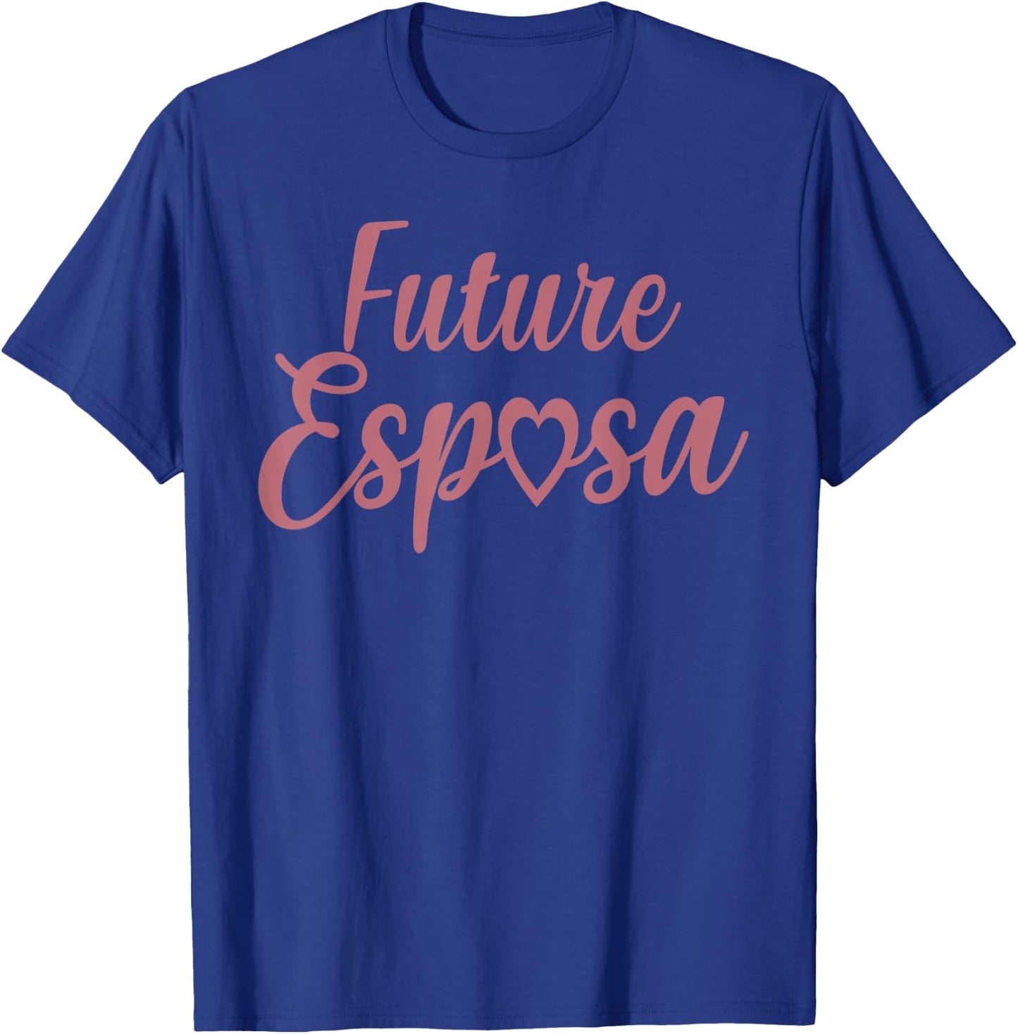 Future Esposa, Spanish Bride Engagement Wedding, Future Wife T-Shirt - T-Shirt | Royal
