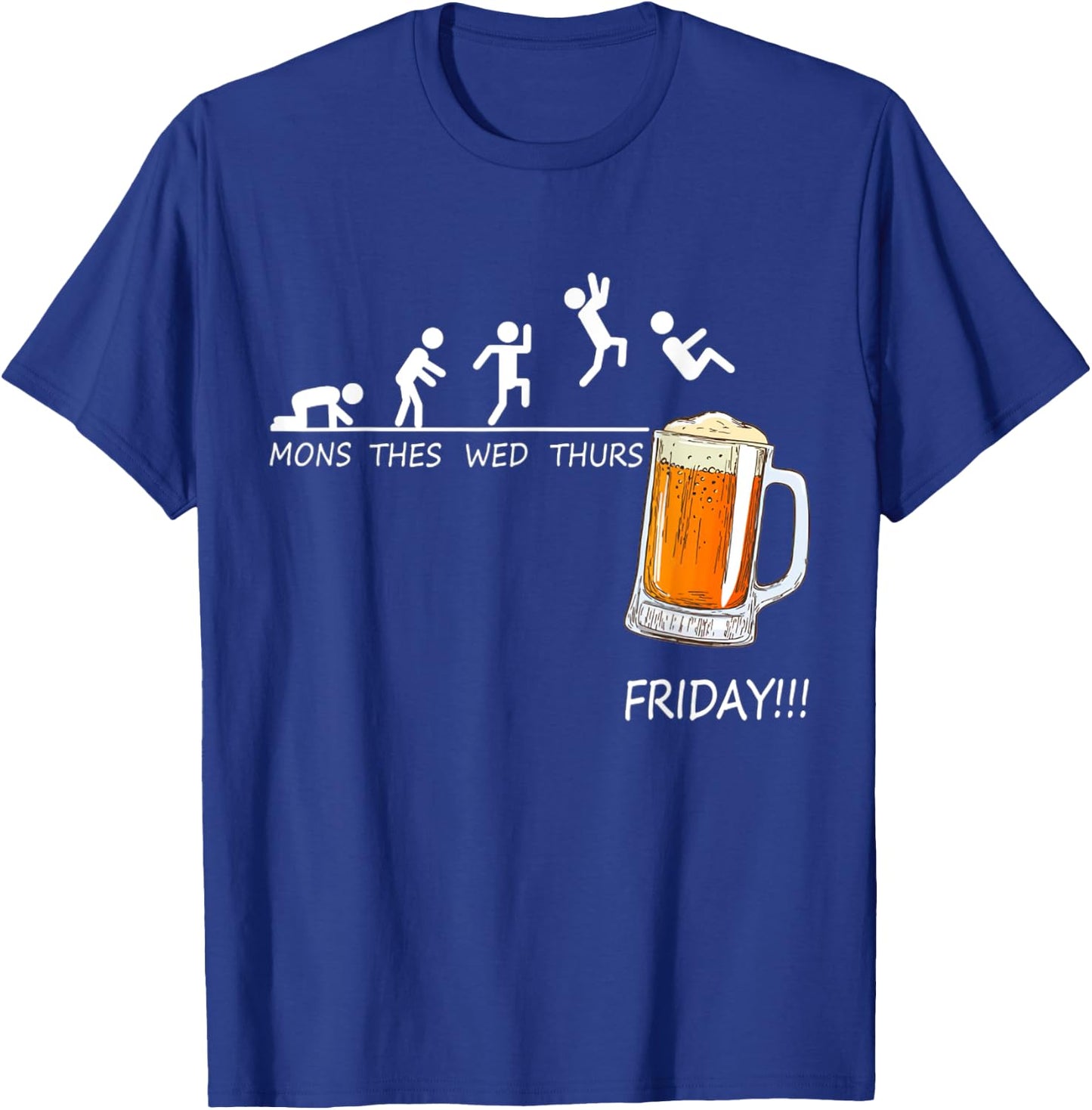 Mons Tues Wed Thurs Friday Funny Beer Drinking Lover T-Shirt - T-Shirt | Royal