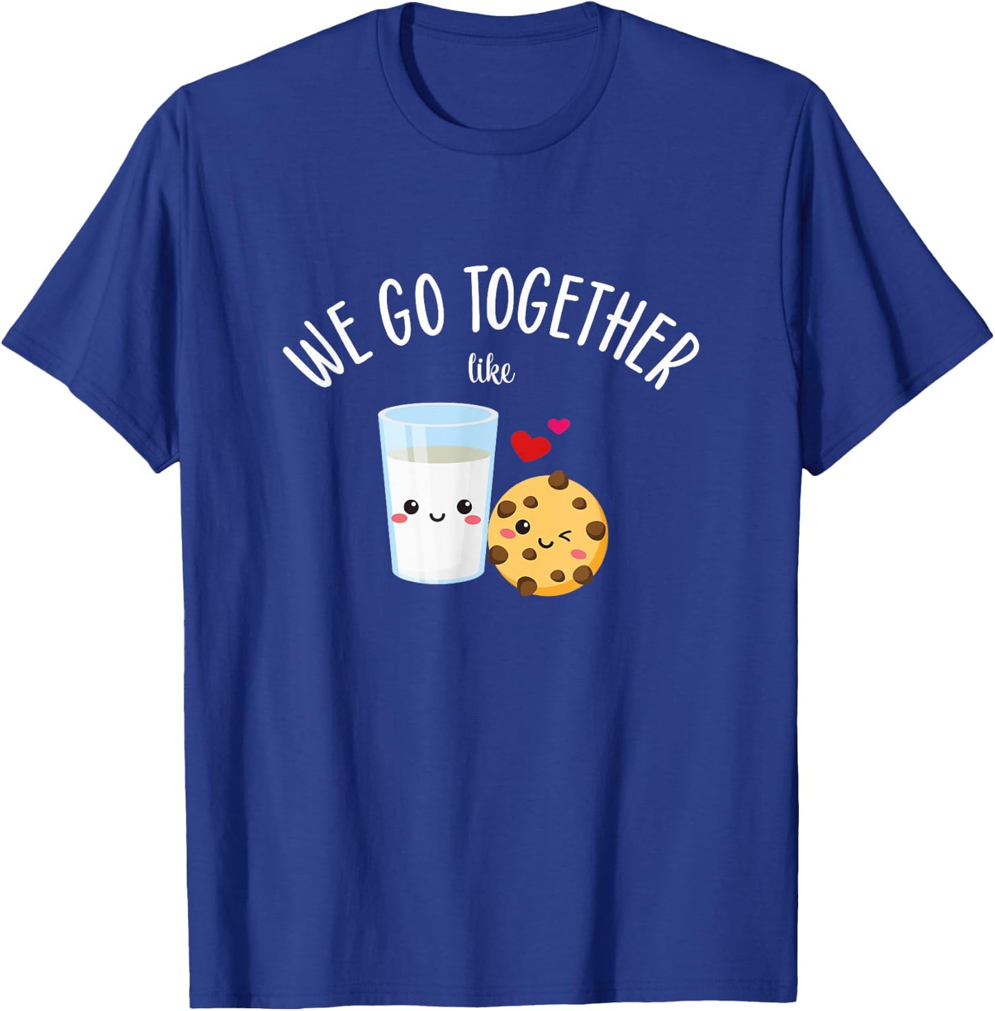 We Go Together Like Cookies and Milk - Best Friends Couples T-Shirt - T-Shirt | Royal