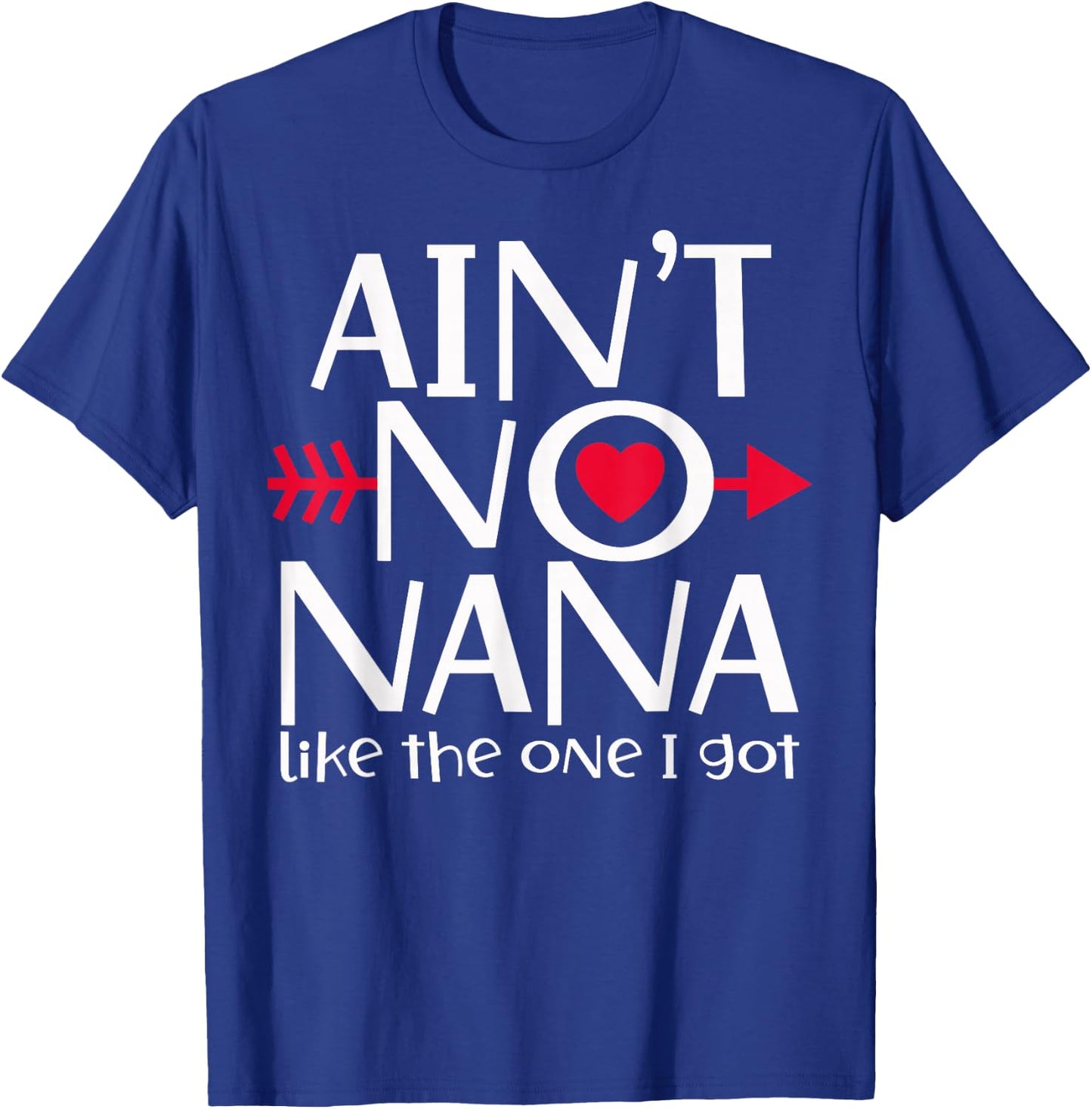 Ain't No Nana Like The One I Got Favs Funny Family Reunion T-Shirt - T-Shirt | Royal