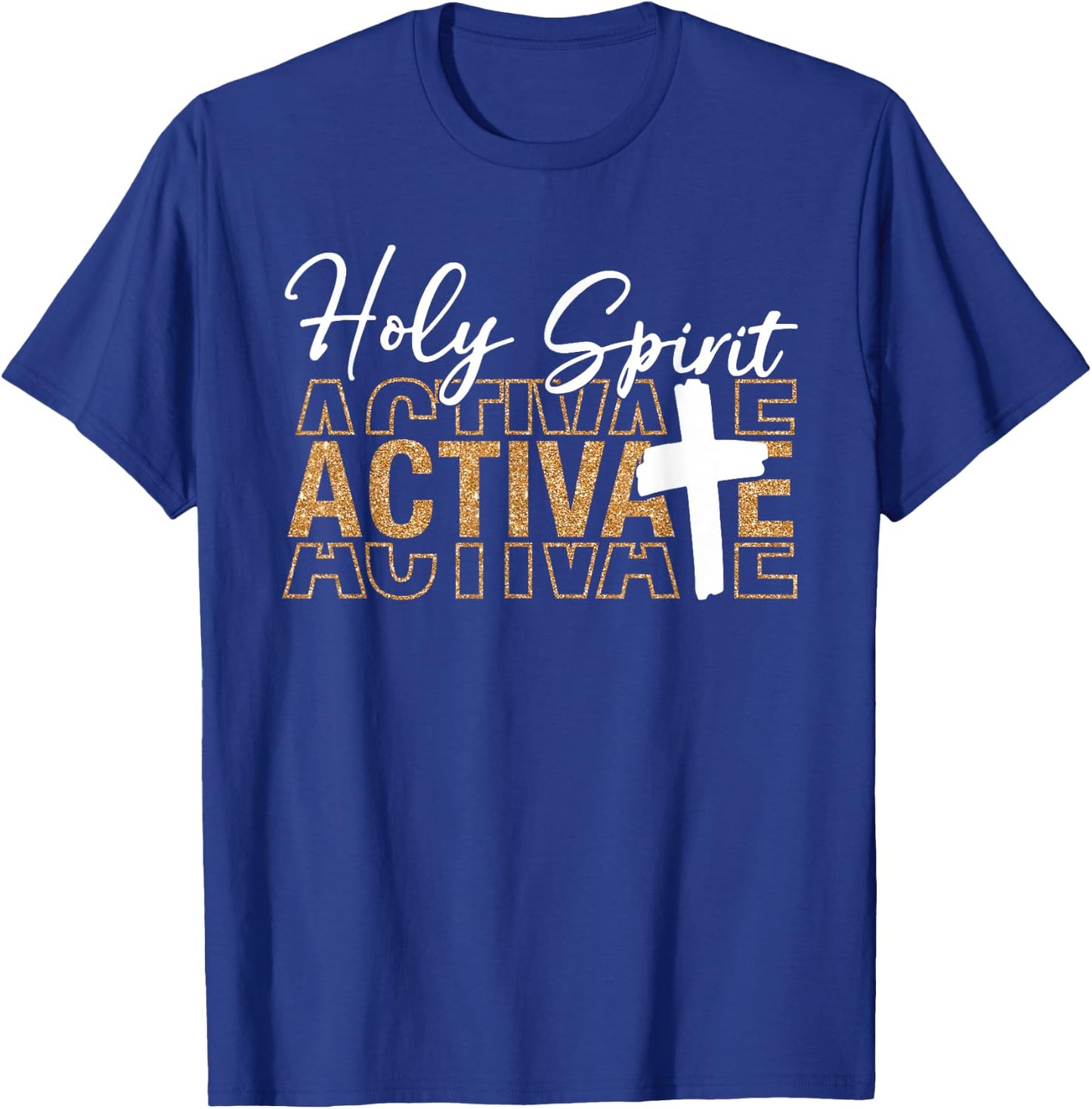 Jesus Christians Holy Spirit Activate Religious Men Women T-Shirt - T-Shirt | Royal