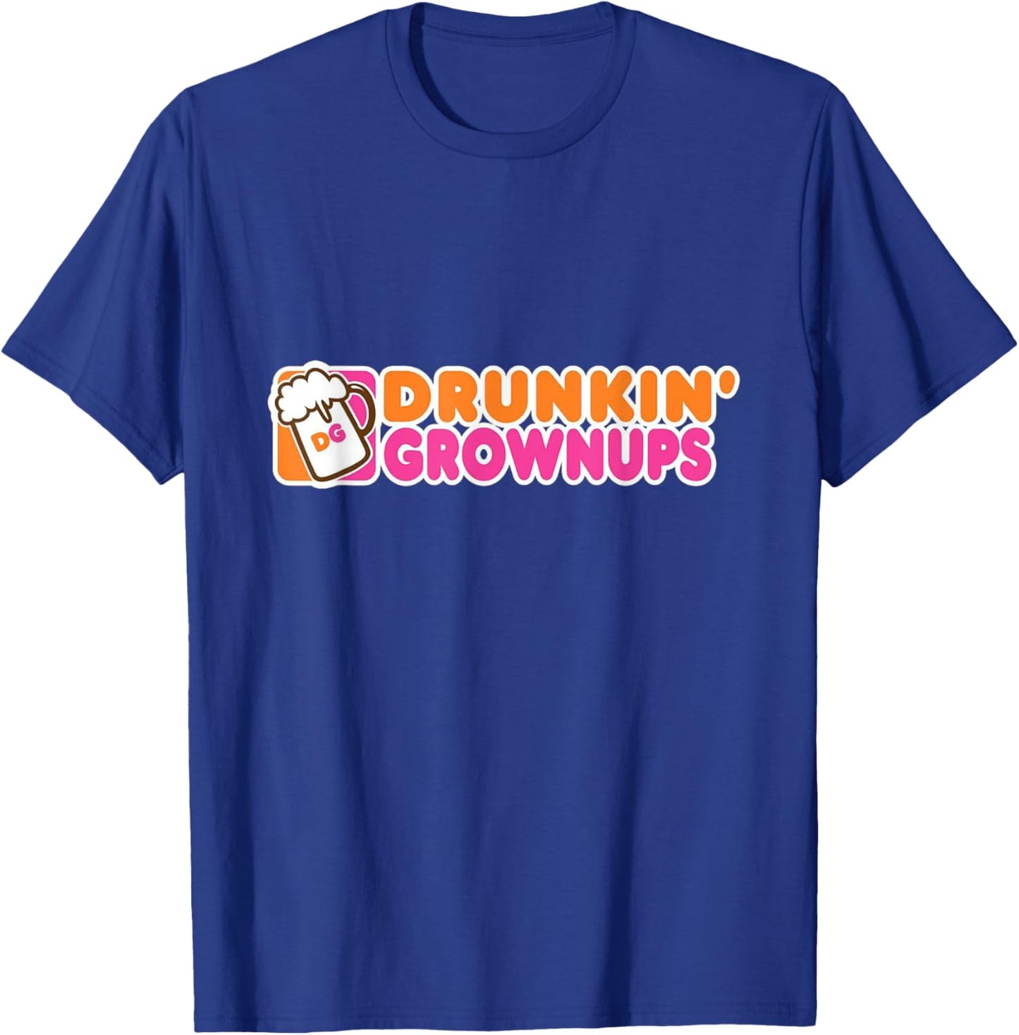 Drunk Humor Drunkin Grownups Funny T-Shirt - T-Shirt | Royal