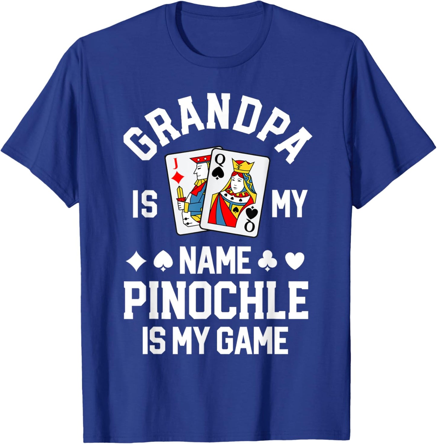 Pinochle Grandpa Is My Name Pinochle Is My Game Shirt T-Shirt - T-Shirt | Royal