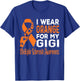 I Wear Orange For My Gigi Multiple Sclerosis Awareness T-Shirt - T-Shirt | Royal