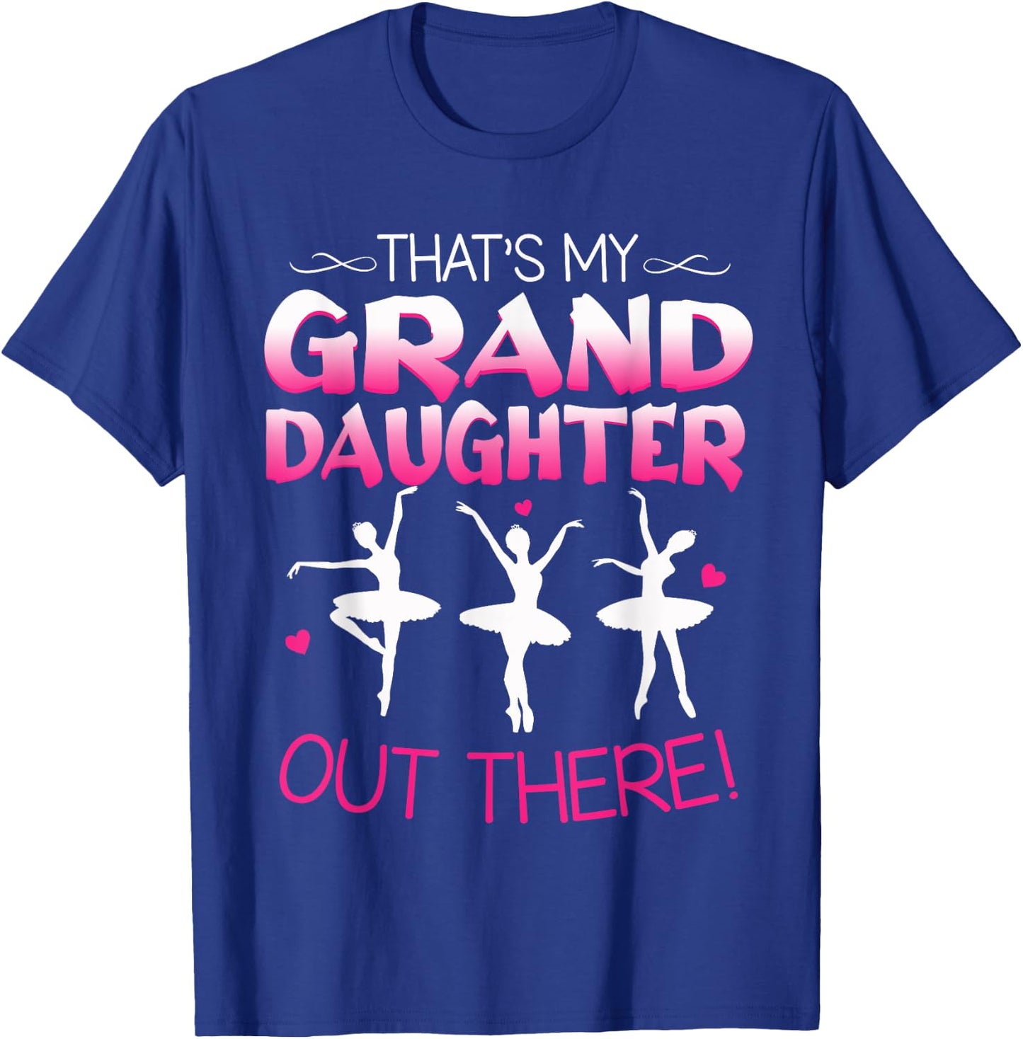 Ballet Dancing Granddaughter Grandpa & Grandma Gift T-Shirt - T-Shirt | Royal