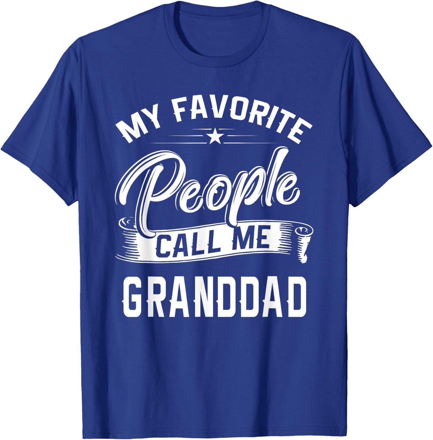 Fathers Day Gift My Favorite People Call Me Granddad T-Shirt - T-Shirt | Royal