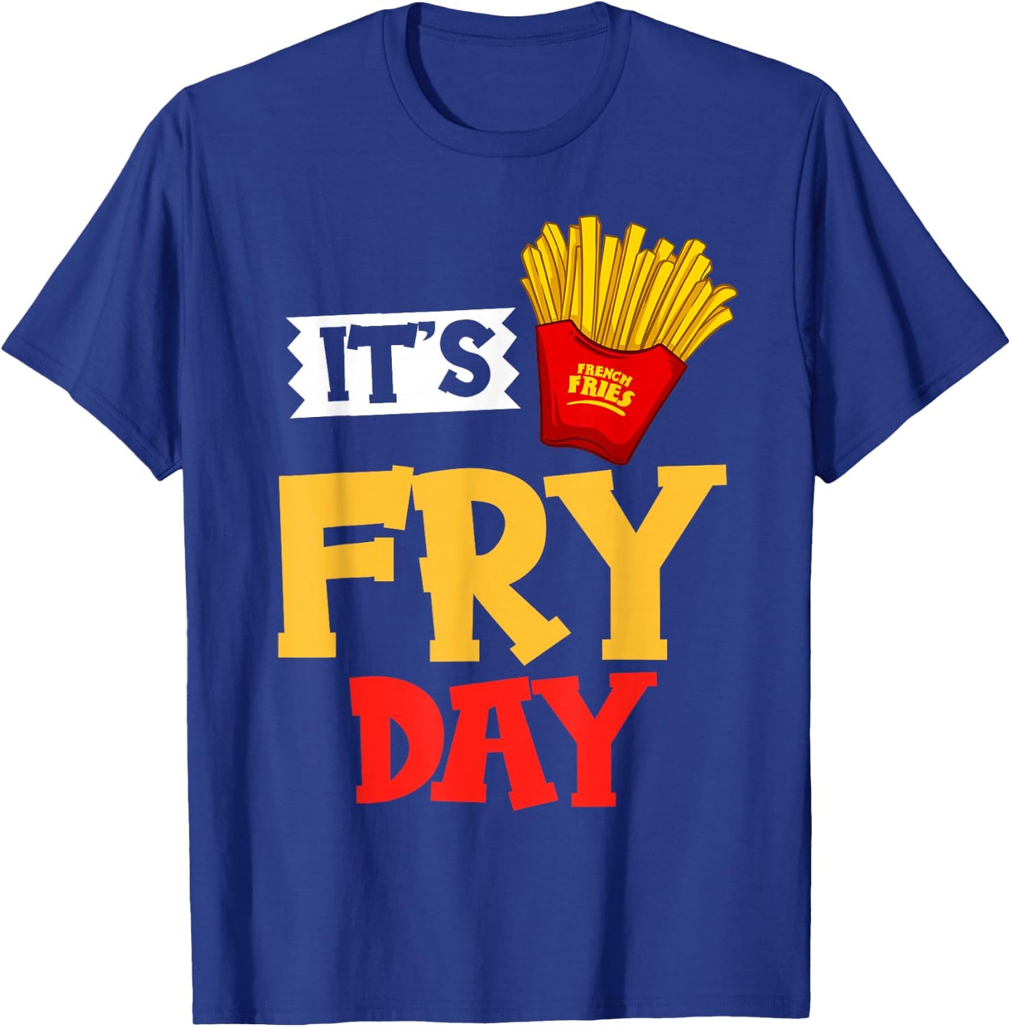 French Fries Fryer Cutter Recipe Oven T-Shirt - T-Shirt | Royal