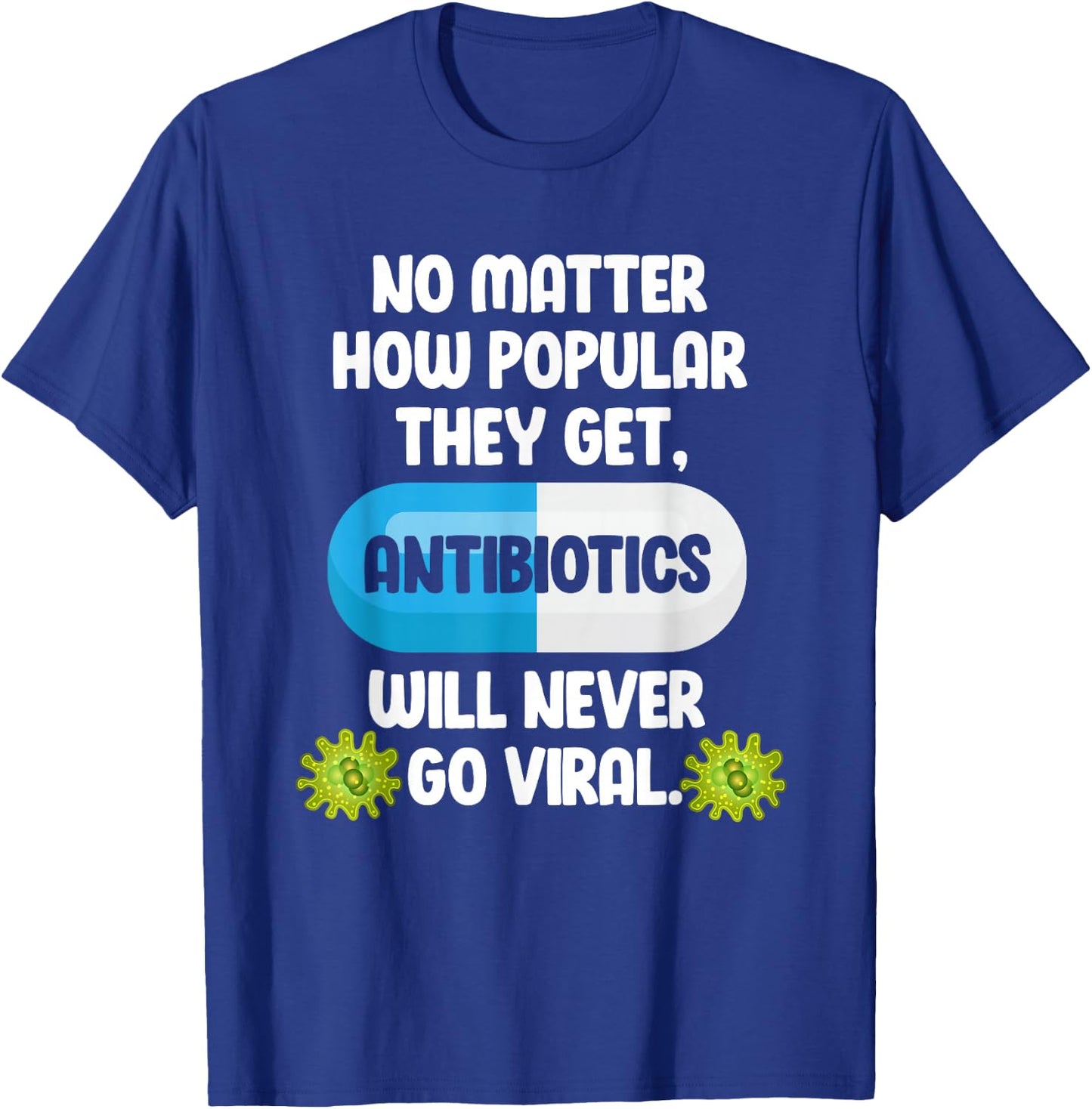 Science Antibiotics Funny Microbiologist Pharmacist T-Shirt - T-Shirt | Royal