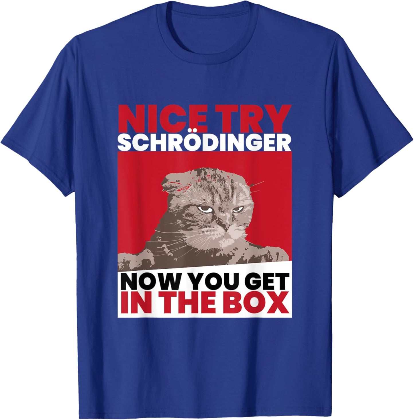 Nice Try Schrödinger I Schrödingers Cat Scientist Women T-Shirt - T-Shirt | Royal