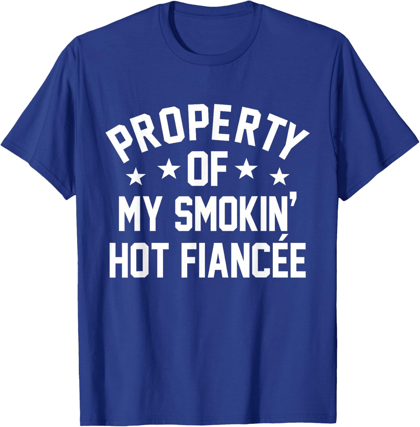 Property Of My Hot Fiancee Funny Fiance Engaged Graphic T-Shirt - T-Shirt | Royal