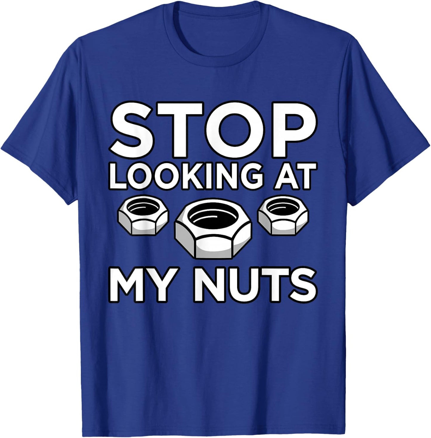 Stop Looking At My Nuts Mechanic Car Auto Mechanics Graphic T-Shirt - T-Shirt | Royal