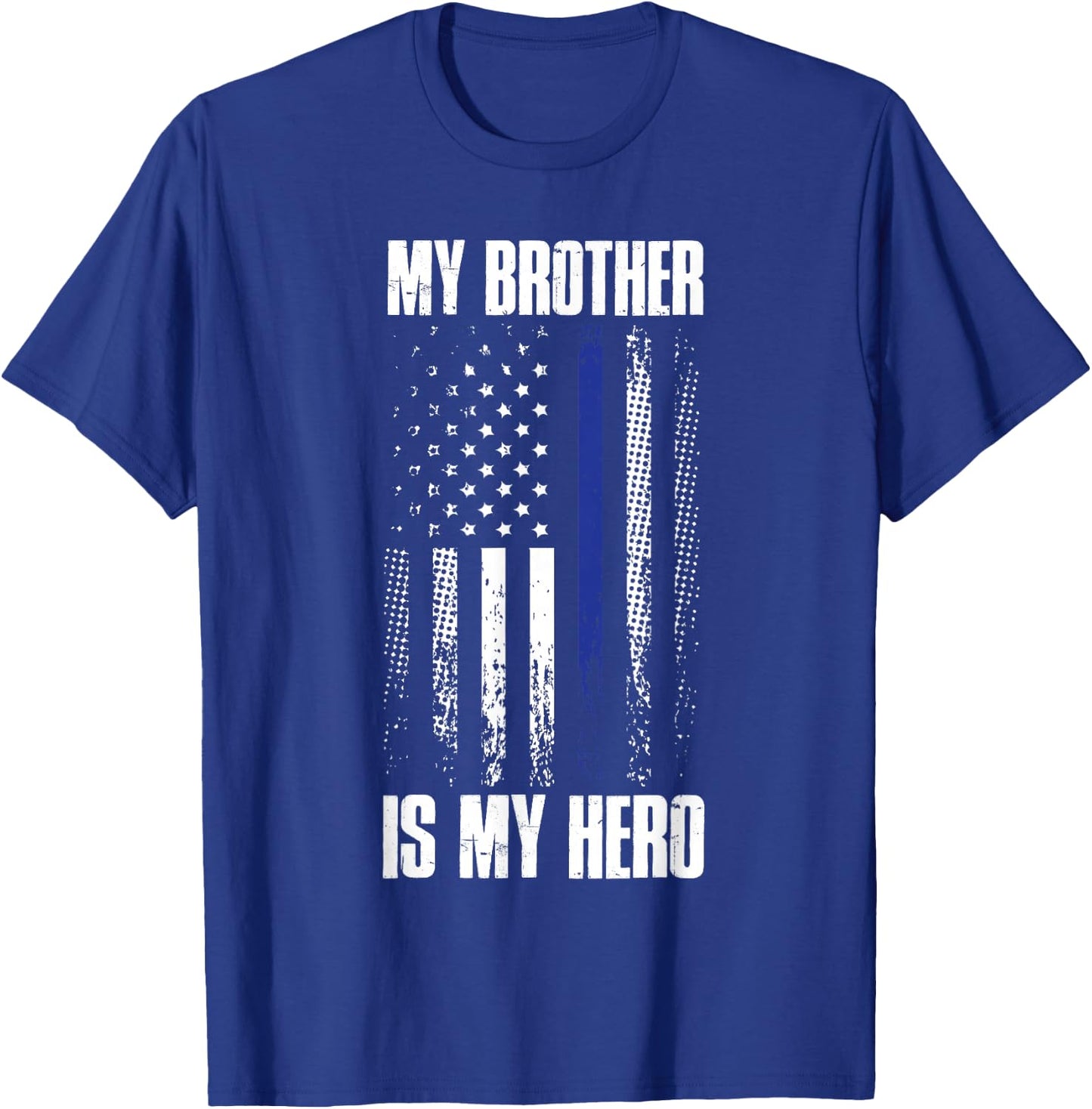 Police Flag My Brother Is My Hero Back The Blue Line T-Shirt - T-Shirt | Royal