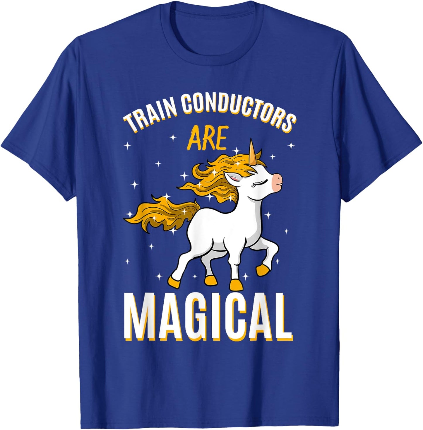 Train Conductors Are Magical Unicorn Job Railroad Profession T-Shirt - T-Shirt | Royal