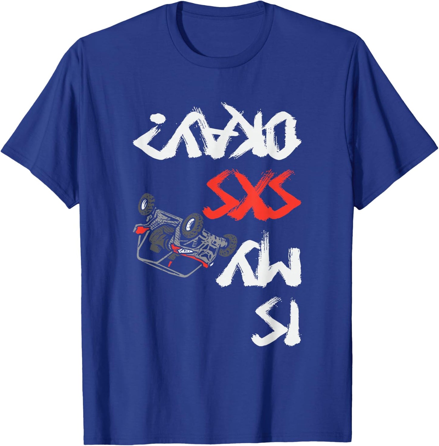 Is My SxS Okay Four Wheeler Quad Off-Roading ATV UTV T-Shirt - T-Shirt | Royal