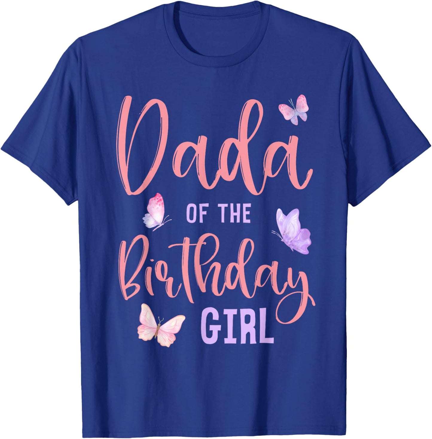 Dada of The Birthday Girl Butterfly Party Matching Family T-Shirt - T-Shirt | Royal