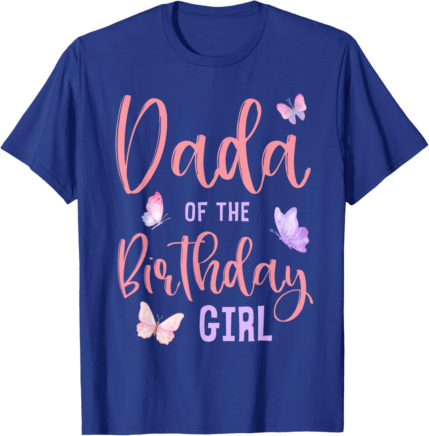 Dada of The Birthday Girl Butterfly Party Matching Family T-Shirt - T-Shirt | Royal