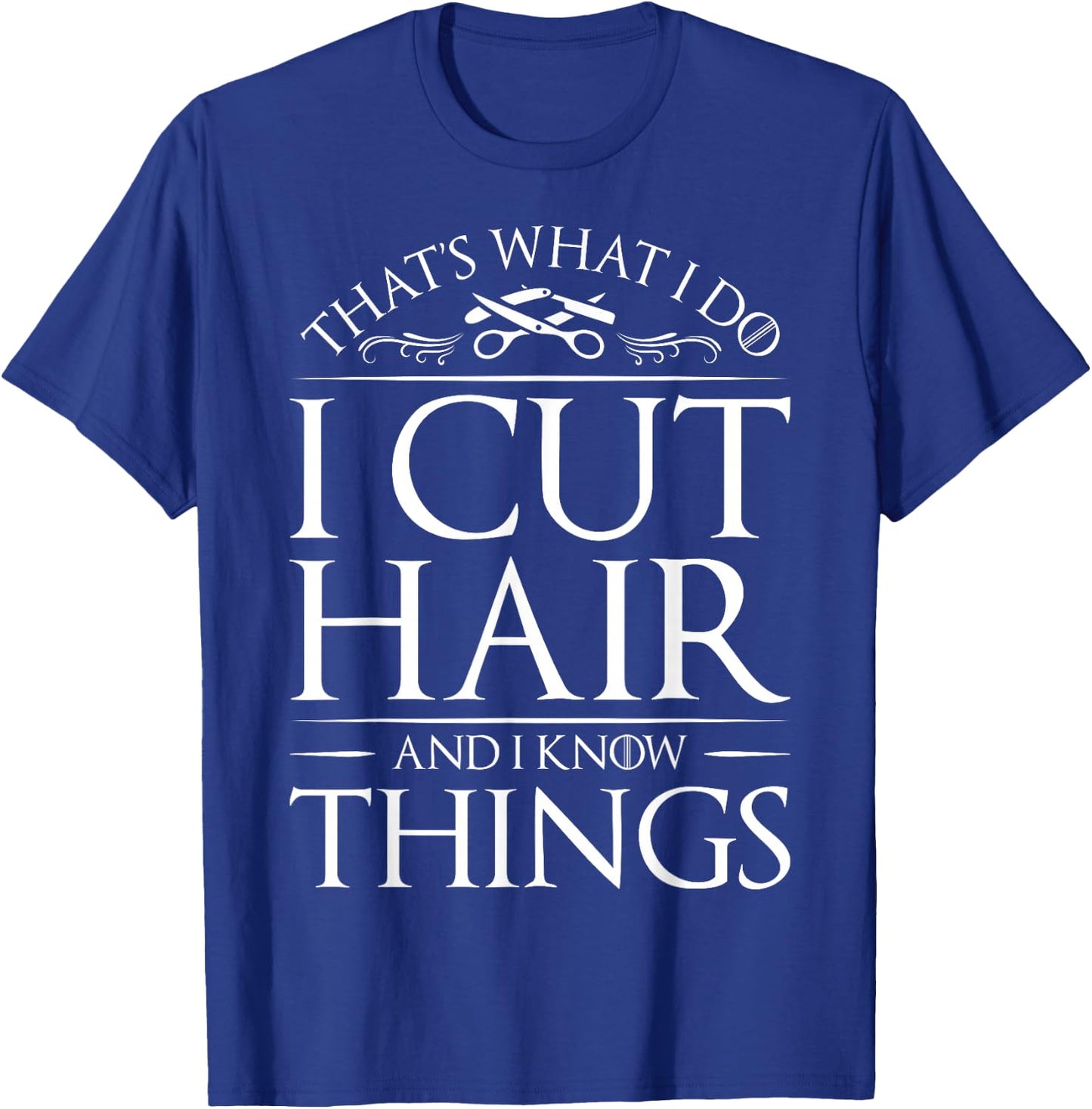 I Cut Hair And White Things Hairdresser Hairstylist T-Shirt - T-Shirt | Royal