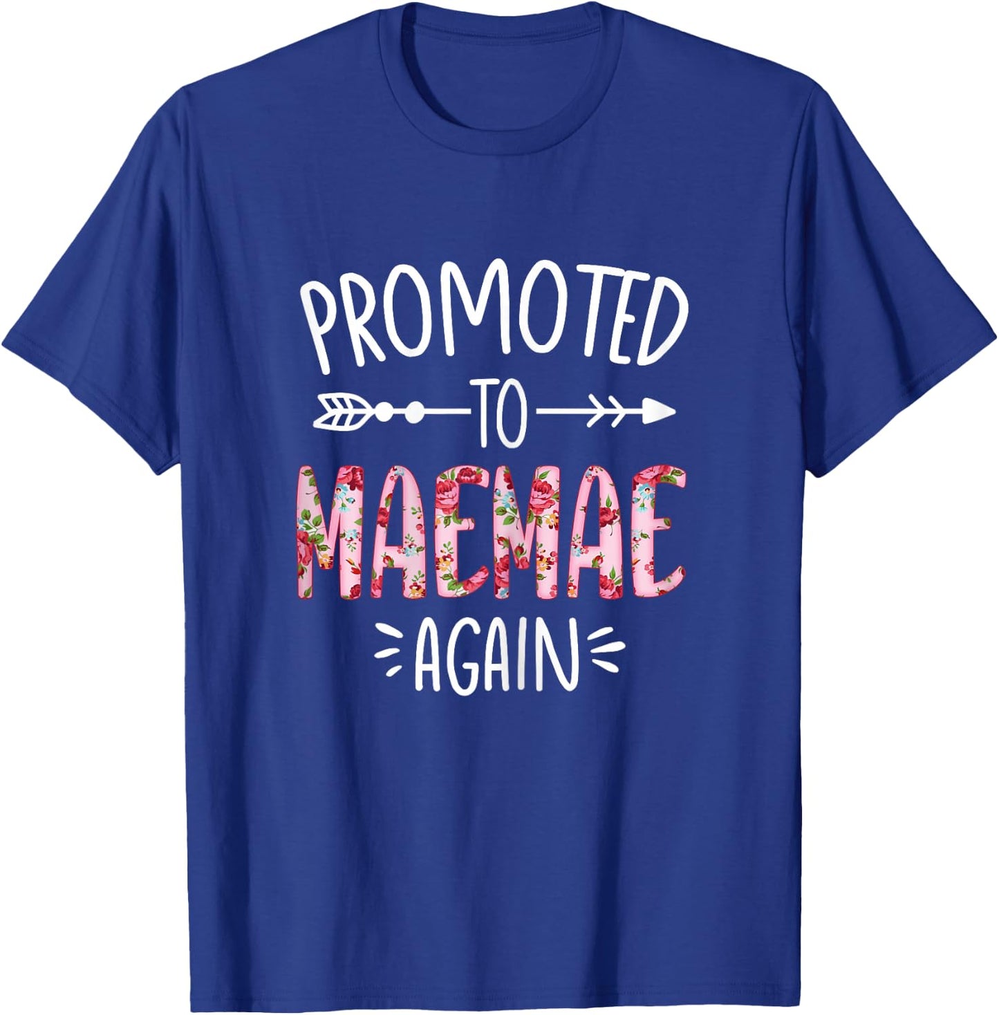 Cute Floral Promoted To Be Maemae Again Mothers Day T-Shirt - T-Shirt | Royal