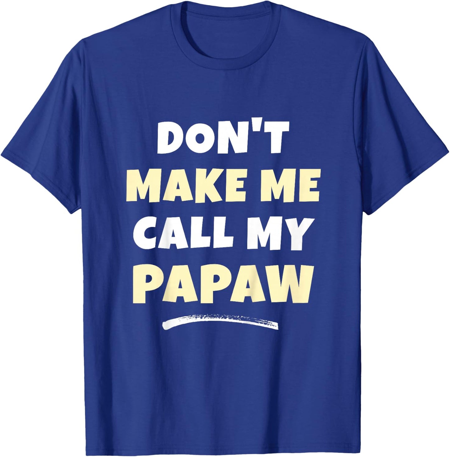Kids Don't Make Me Call My Papaw Kids Grandkids Funny T-Shirt - T-Shirt | Royal