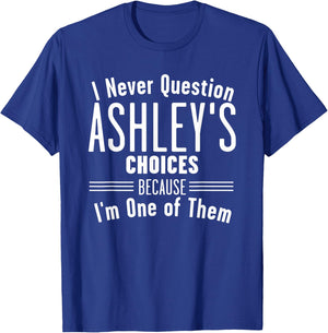 Husband and Ashley I Never Question Choices Together T-Shirt - T-Shirt | Royal