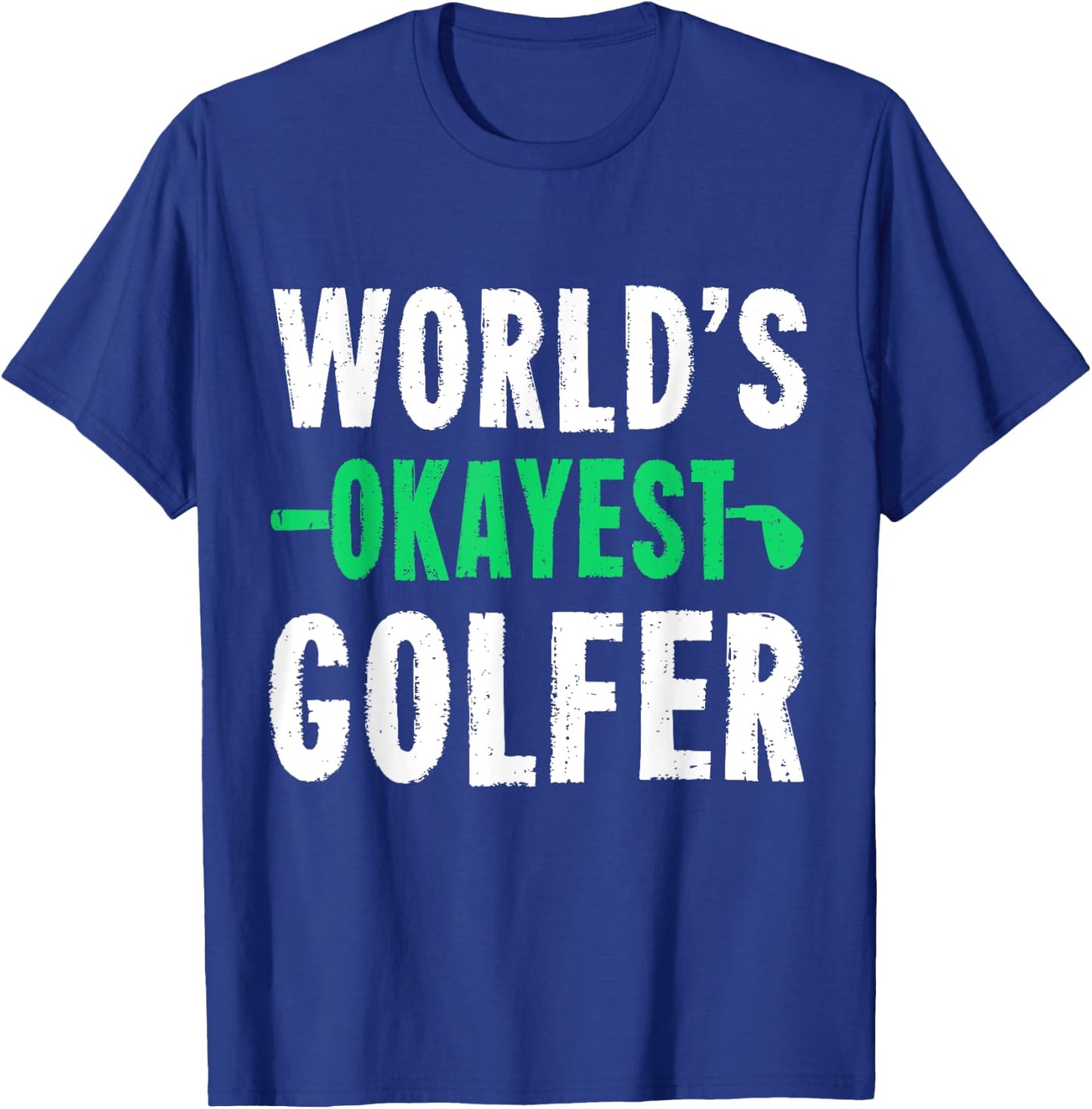 World's Okayest Golfer Golf Humor Gift Shirt T-Shirt - T-Shirt | Royal