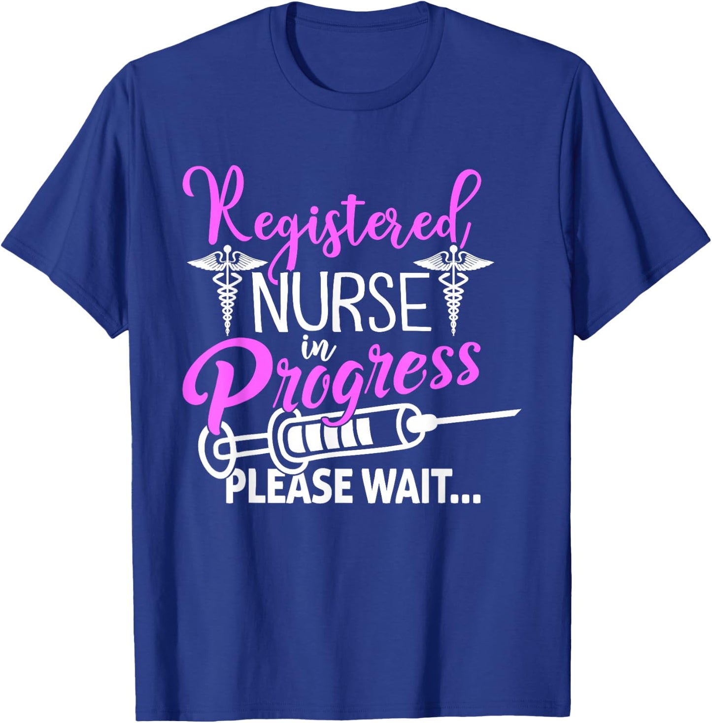 Registered Nurse In Progress Please Wait For Future RN Nurs T-Shirt - T-Shirt | Royal