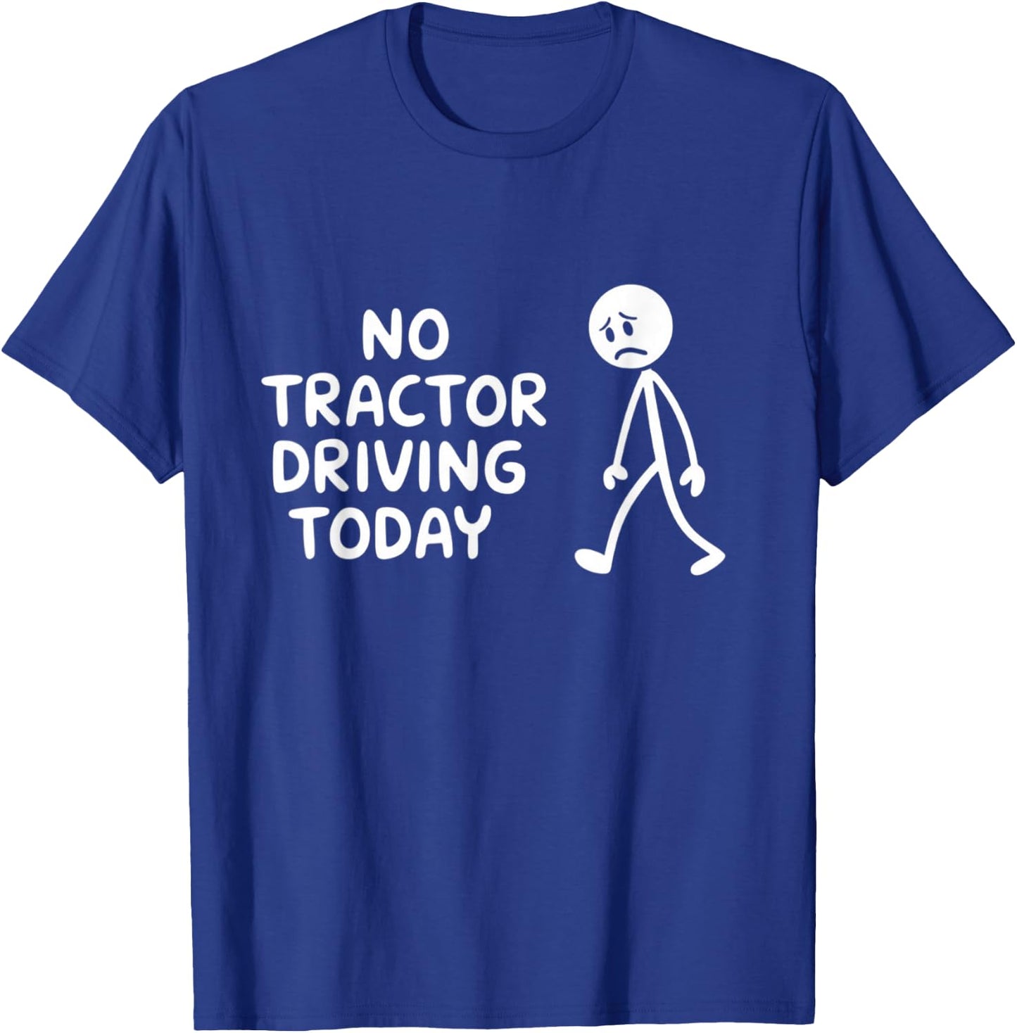 No Tractor Driving Today Present For Tractor Lovers T-Shirt - T-Shirt | Royal