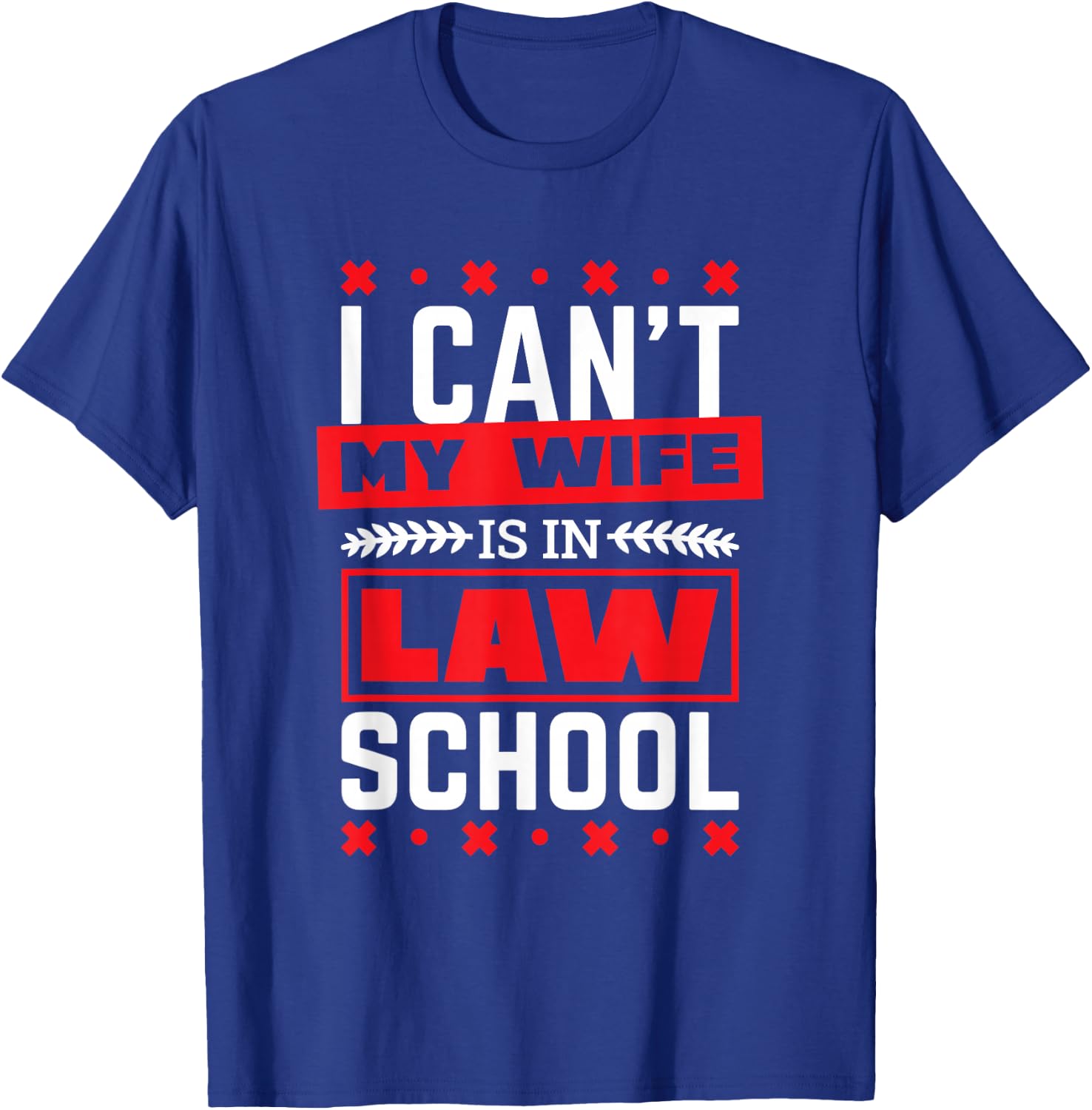 My Wife Is In Law School Lawyer Design for Husband T-Shirt - T-Shirt | Royal