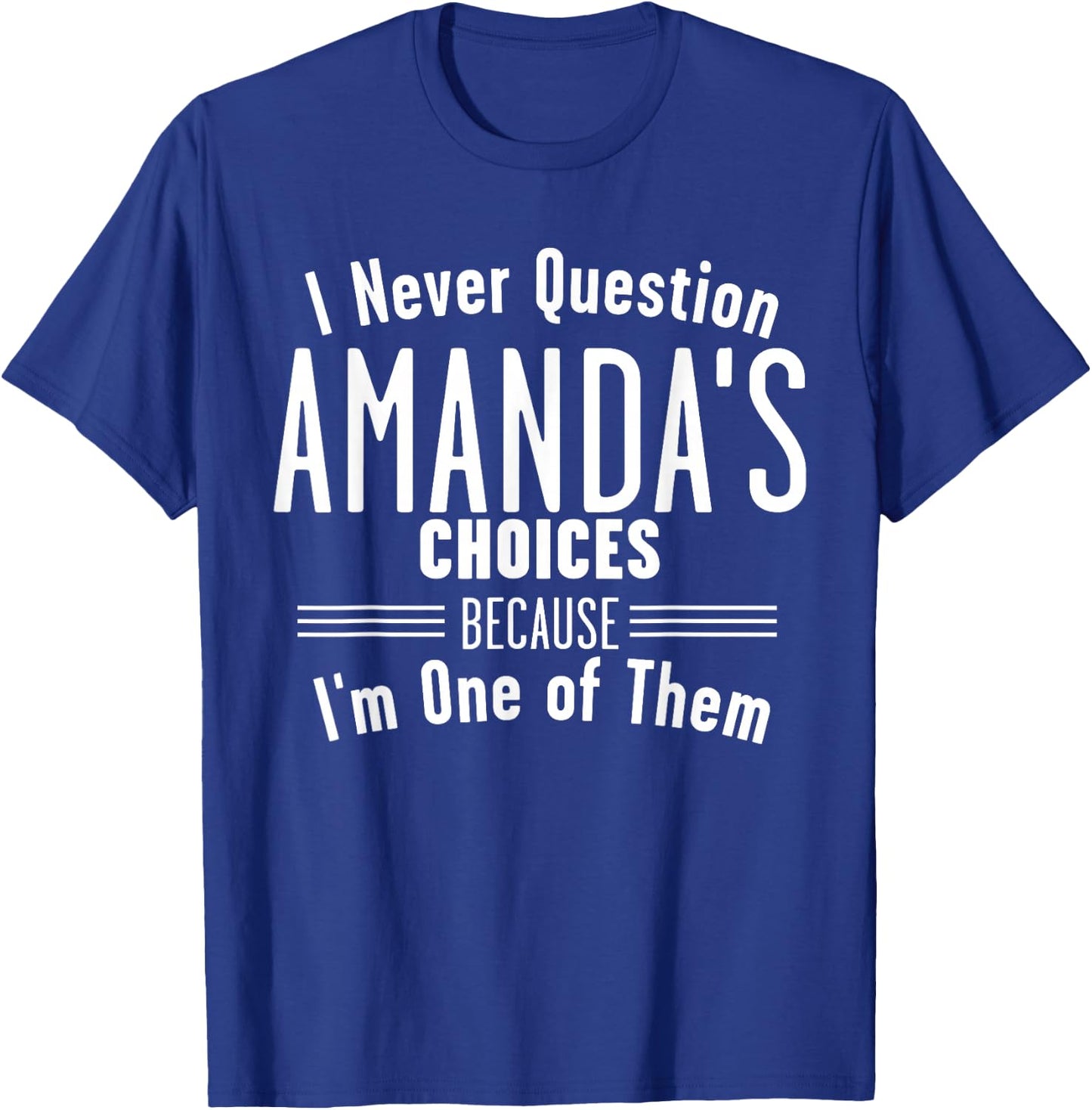 Husband and Amanda I Never Question Choices Together T-Shirt - T-Shirt | Royal
