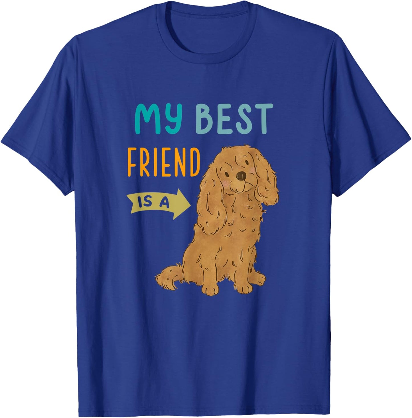 My Best Friend is a Ruby Cavalier King Charles Spaniel T-Shirt - T-Shirt | Royal
