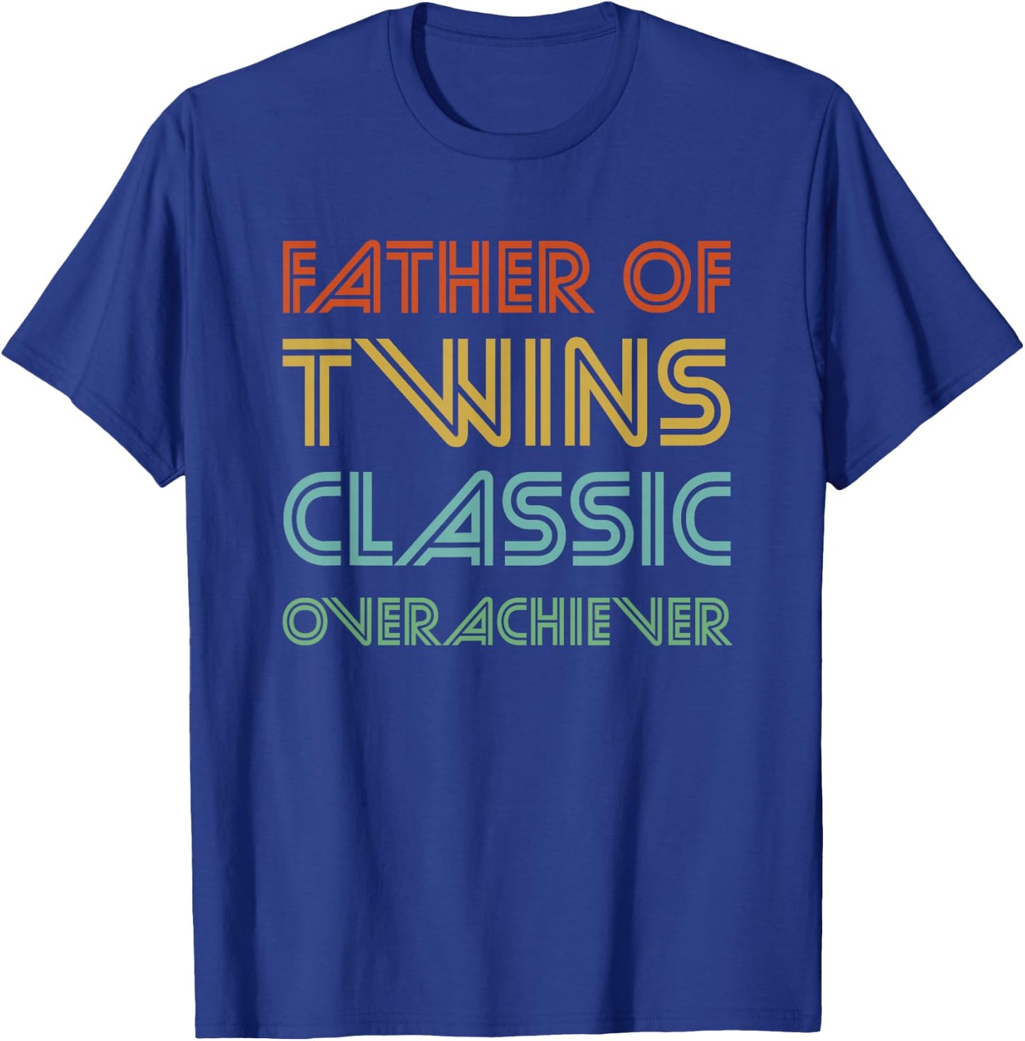 Father of Twins Classic Overachiever - Funny Dad T-Shirt - T-Shirt | Royal