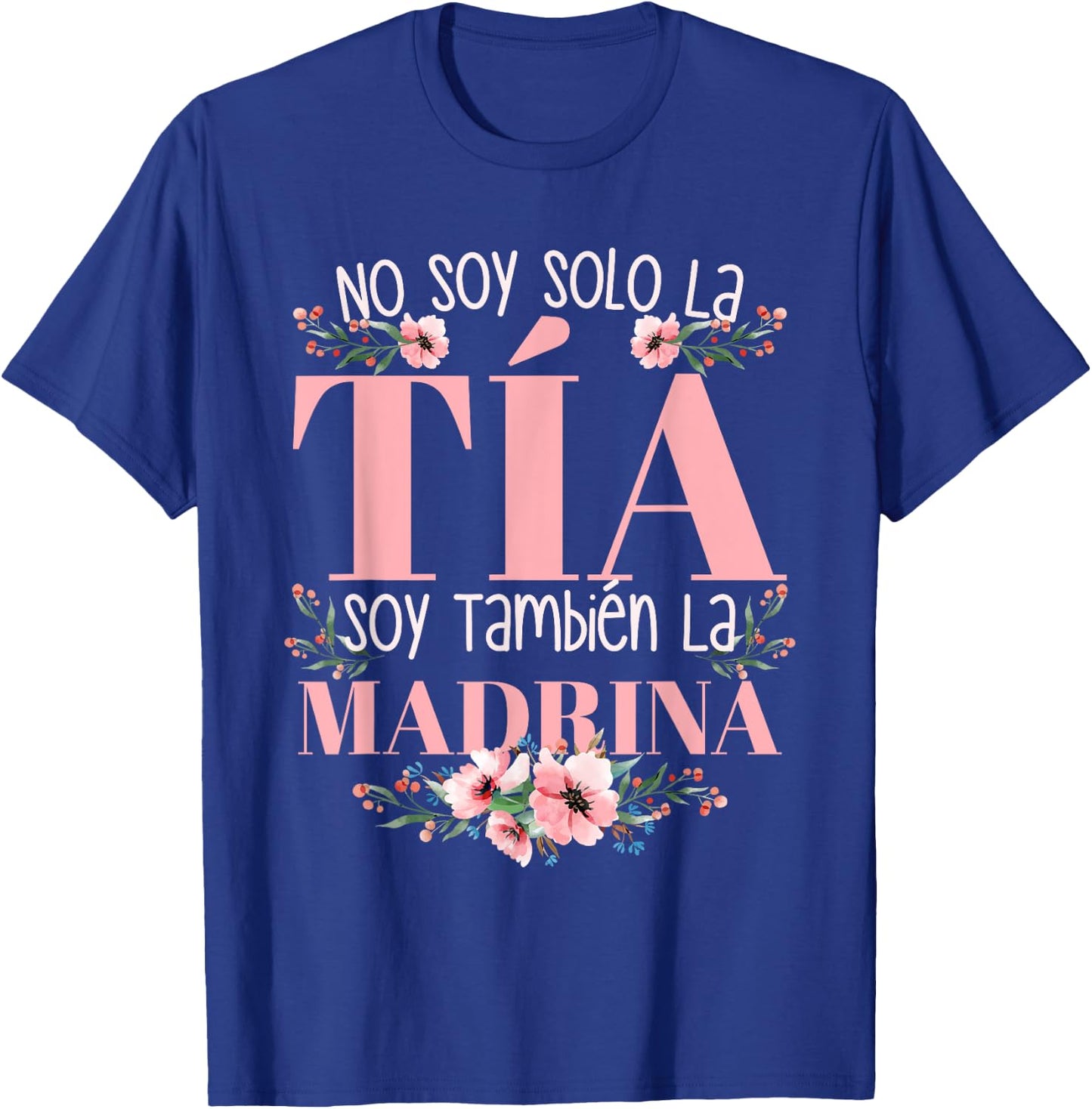 No Soy Solo La Tia Soy La Madrina T-Shirt - T-Shirt | Royal