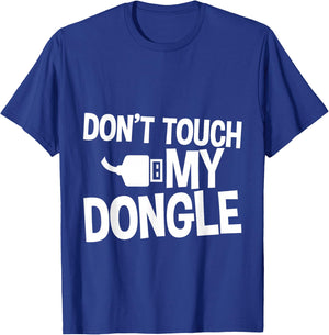 Don't Touch My Dongle T-Shirt - T-Shirt | Royal