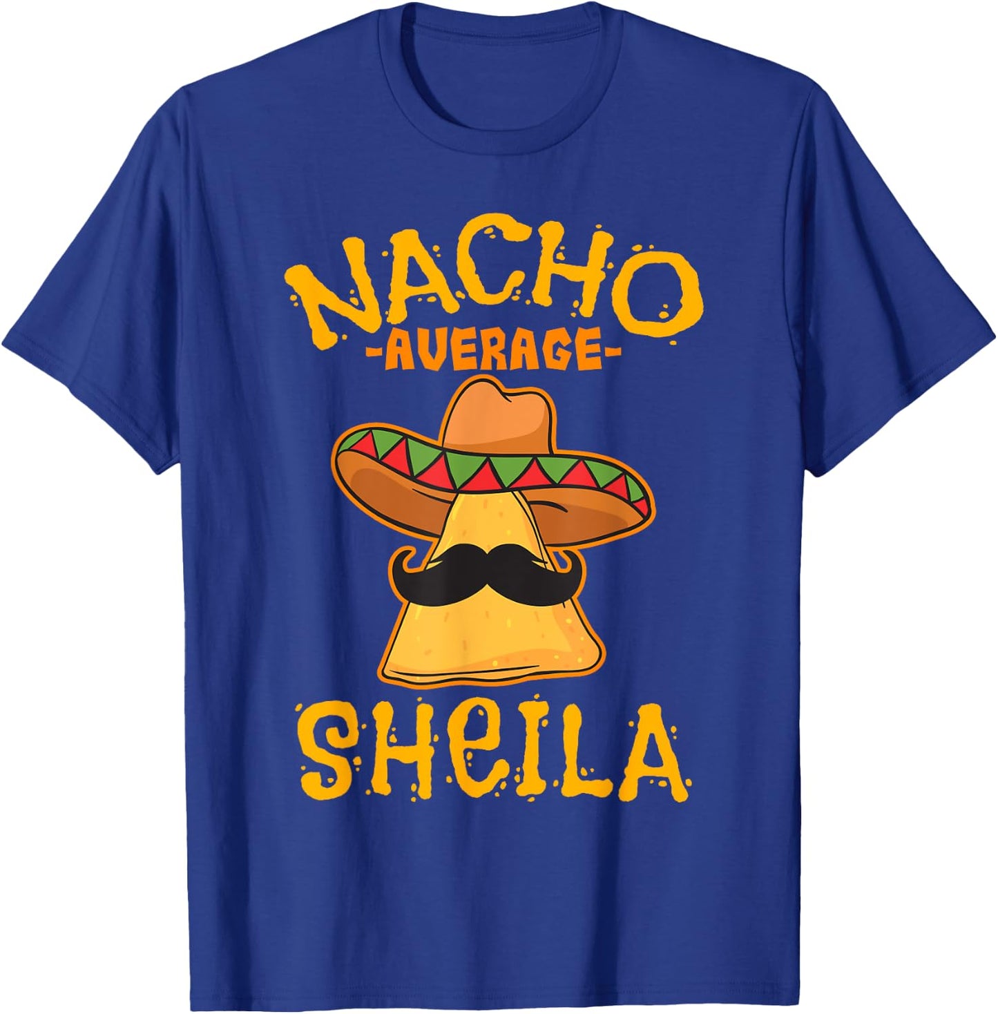 Nacho Average Sheila Personalized Name Funny Taco T-Shirt - T-Shirt | Royal