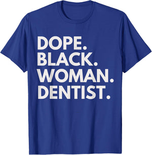 Dope Black Woman Dentist Empowered Professional T-Shirt - T-Shirt | Royal