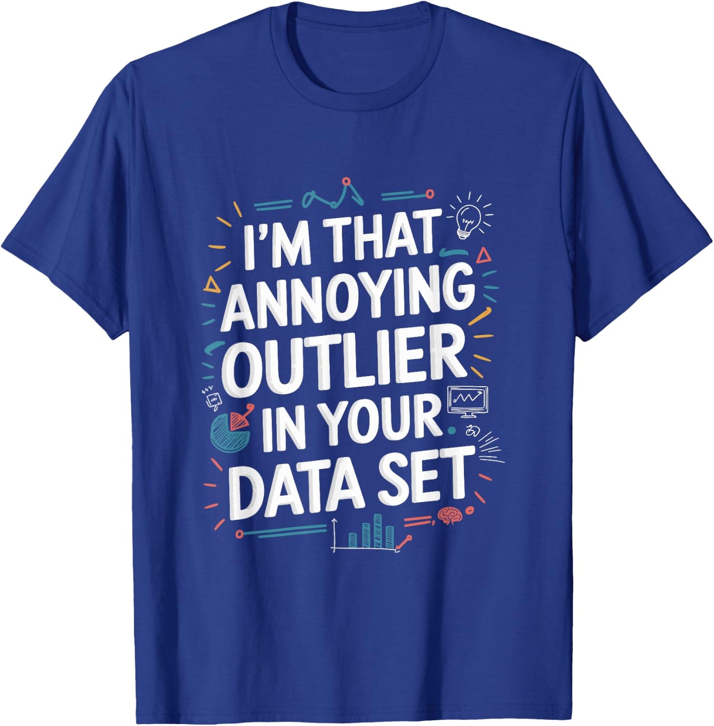 Data Scientist Quote For Statistics And Data Science T-Shirt - T-Shirt | Royal