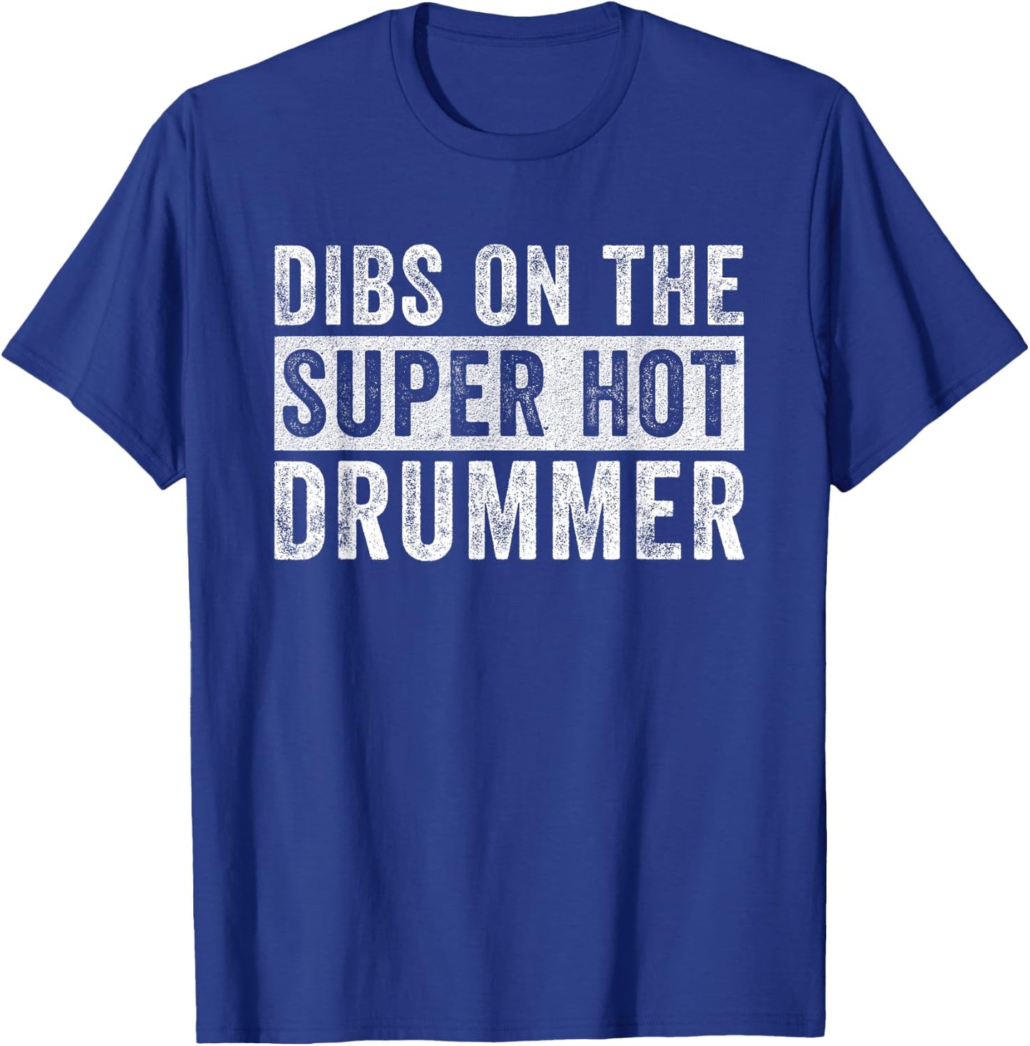 Dibs on The Super Hot Drummer Funny Wife Girlfriend T-Shirt - T-Shirt | Royal