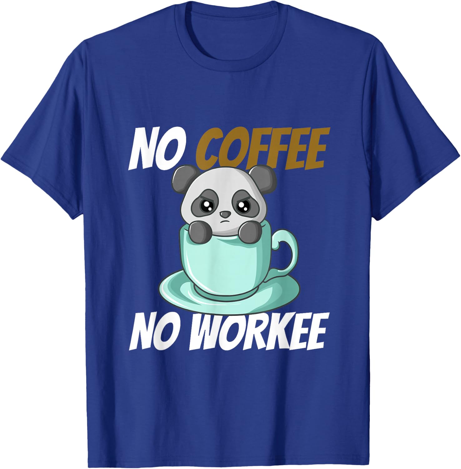 No Coffee No Workee T-Shirt - T-Shirt | Royal