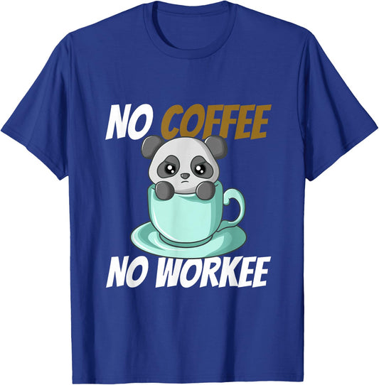 No Coffee No Workee T-Shirt - T-Shirt | Royal